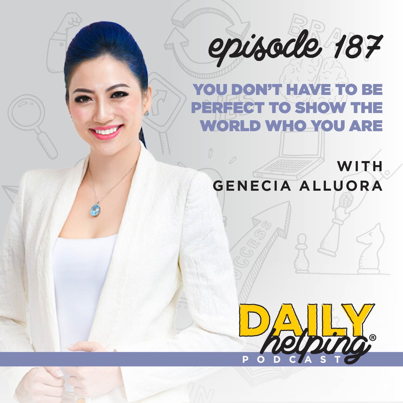 Ep. 187: You Don’t Have to be Perfect to Show the World Who You Are | with Genecia Alluora