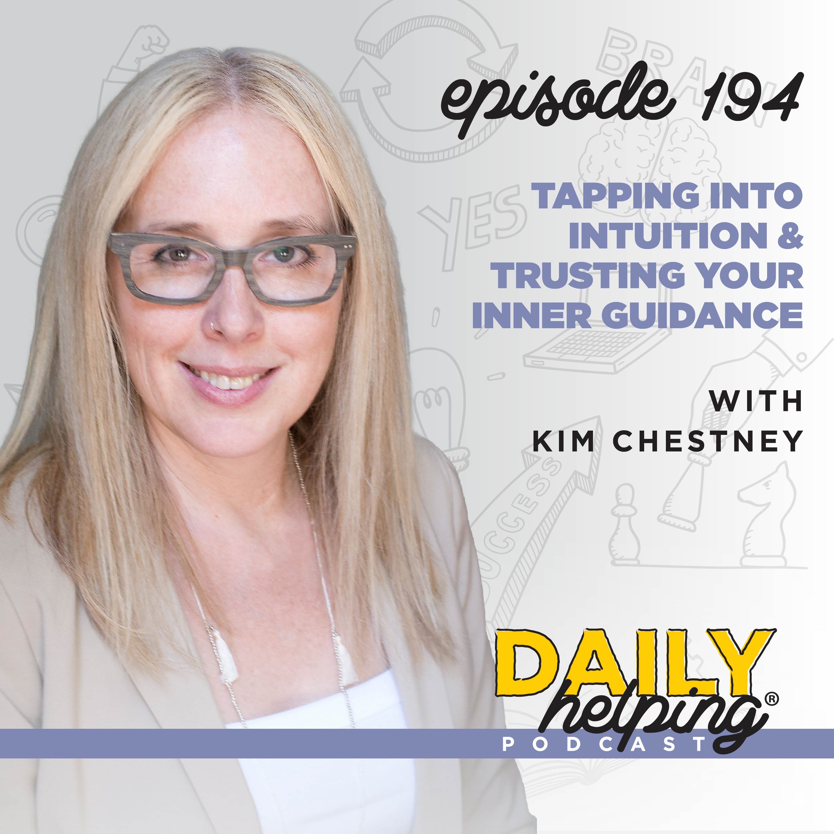Ep. 194: Tapping into Intuition & Trusting Your Inner Guidance | with Kim Chestney