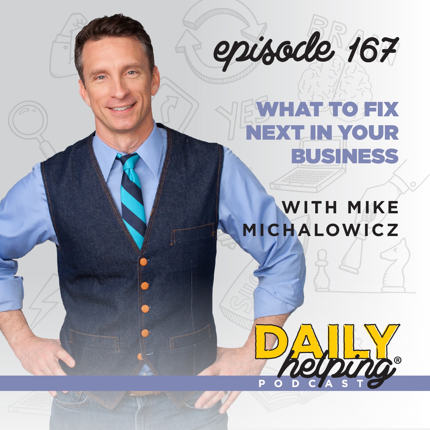 Ep. 167: What to Fix Next in Your Business | with Mike Michalowicz
