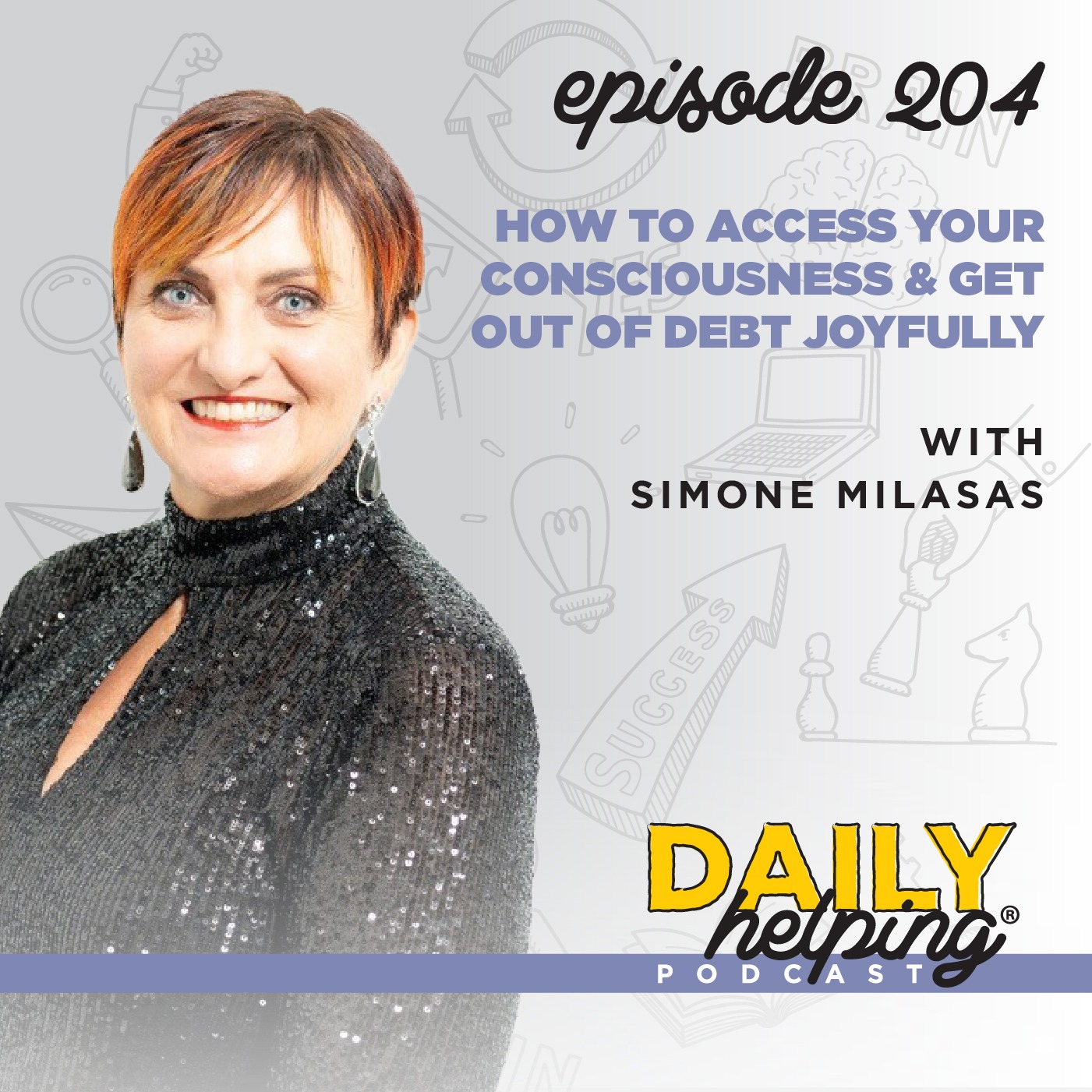 204. How to Access Your Consciousness & Get Out of Debt Joyfully with Simone Milasas