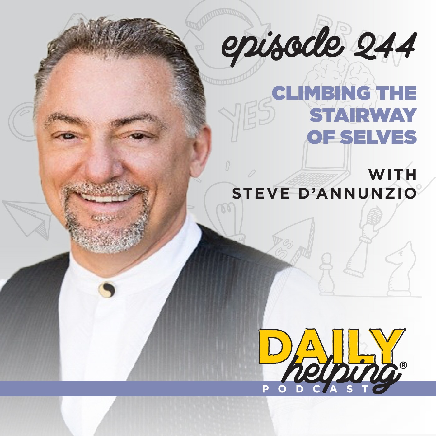 244. Climbing the Stairway of Selves, Pt. 1 with Steve D’Annunzio