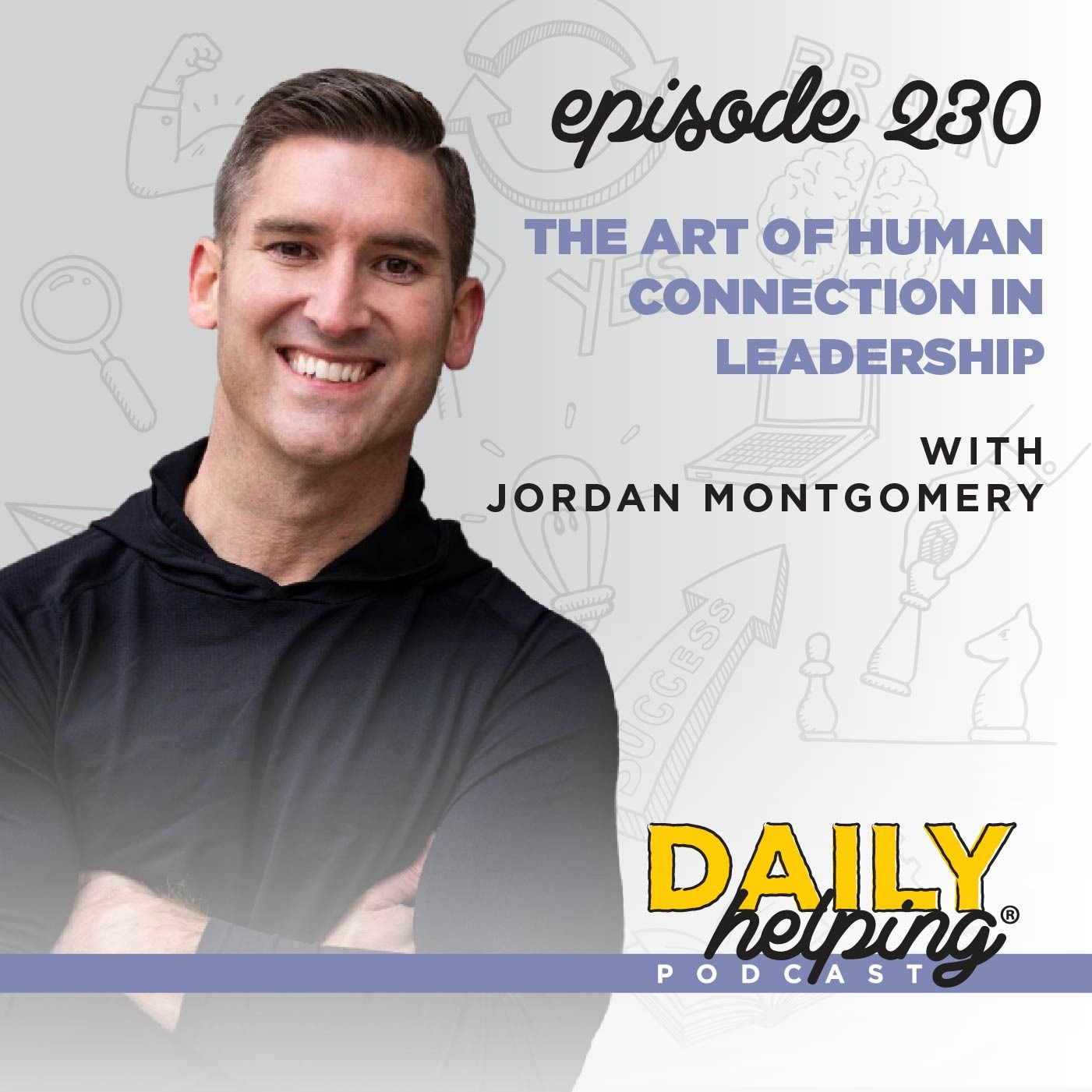 230. The Art of Human Connection in Leadership with Jordan Montgomery