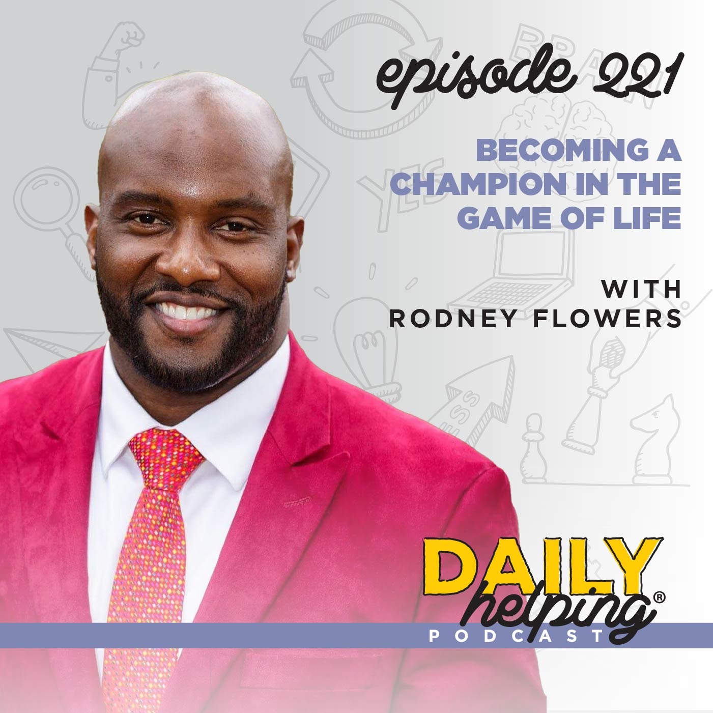 221. Becoming a Champion in the Game of Life with Rodney Flowers