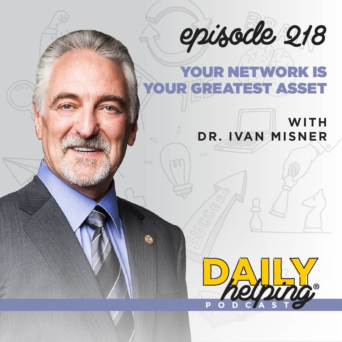218. Your Network Is Your Greatest Asset with Dr. Ivan Misner