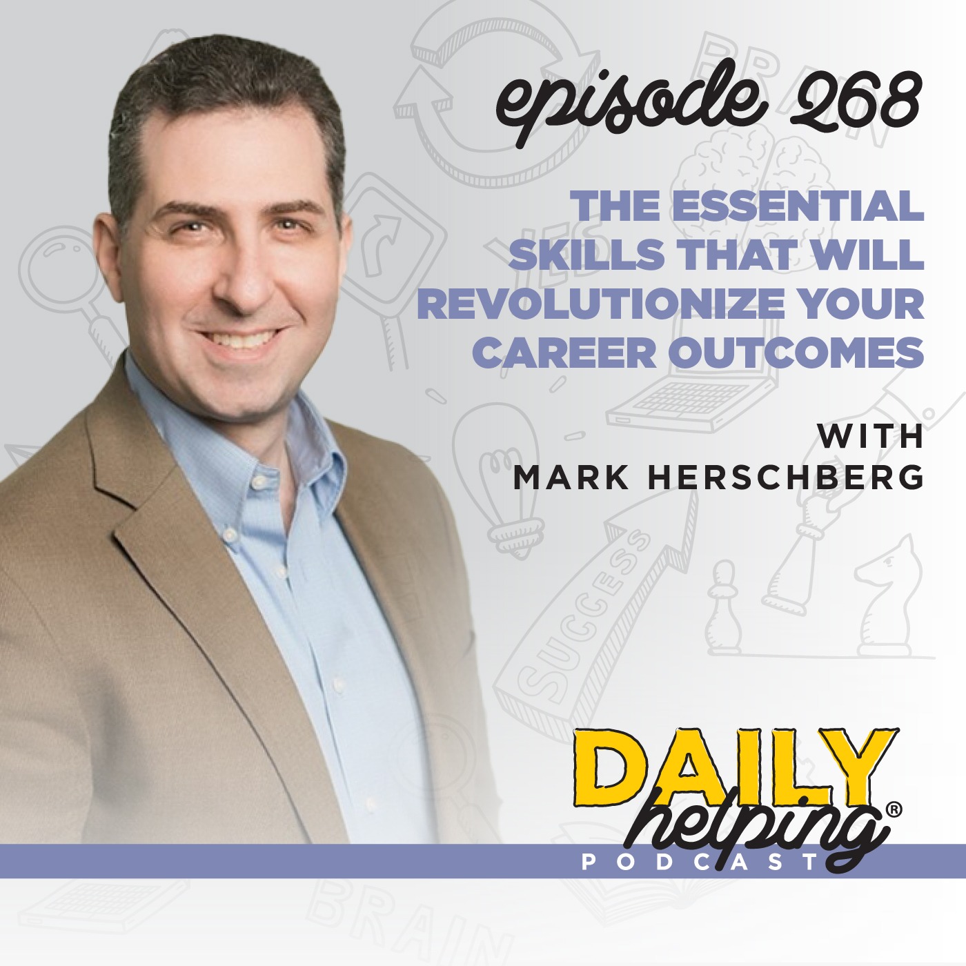 268. The Essential Skills That Will Revolutionize Your Career Outcomes with Mark Herschberg