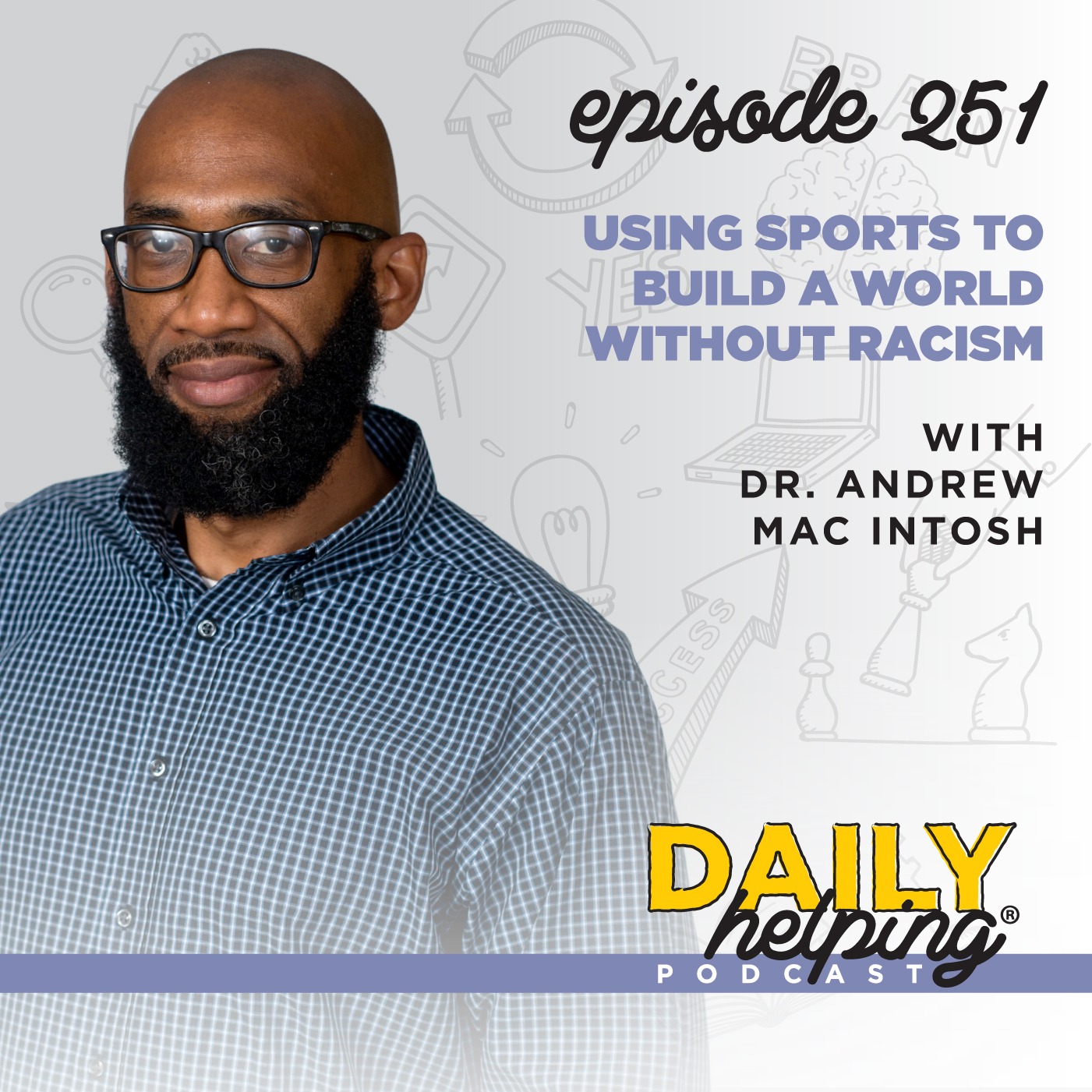 251. Using Sports to Build a World Without Racism with Dr. Andrew Mac Intosh