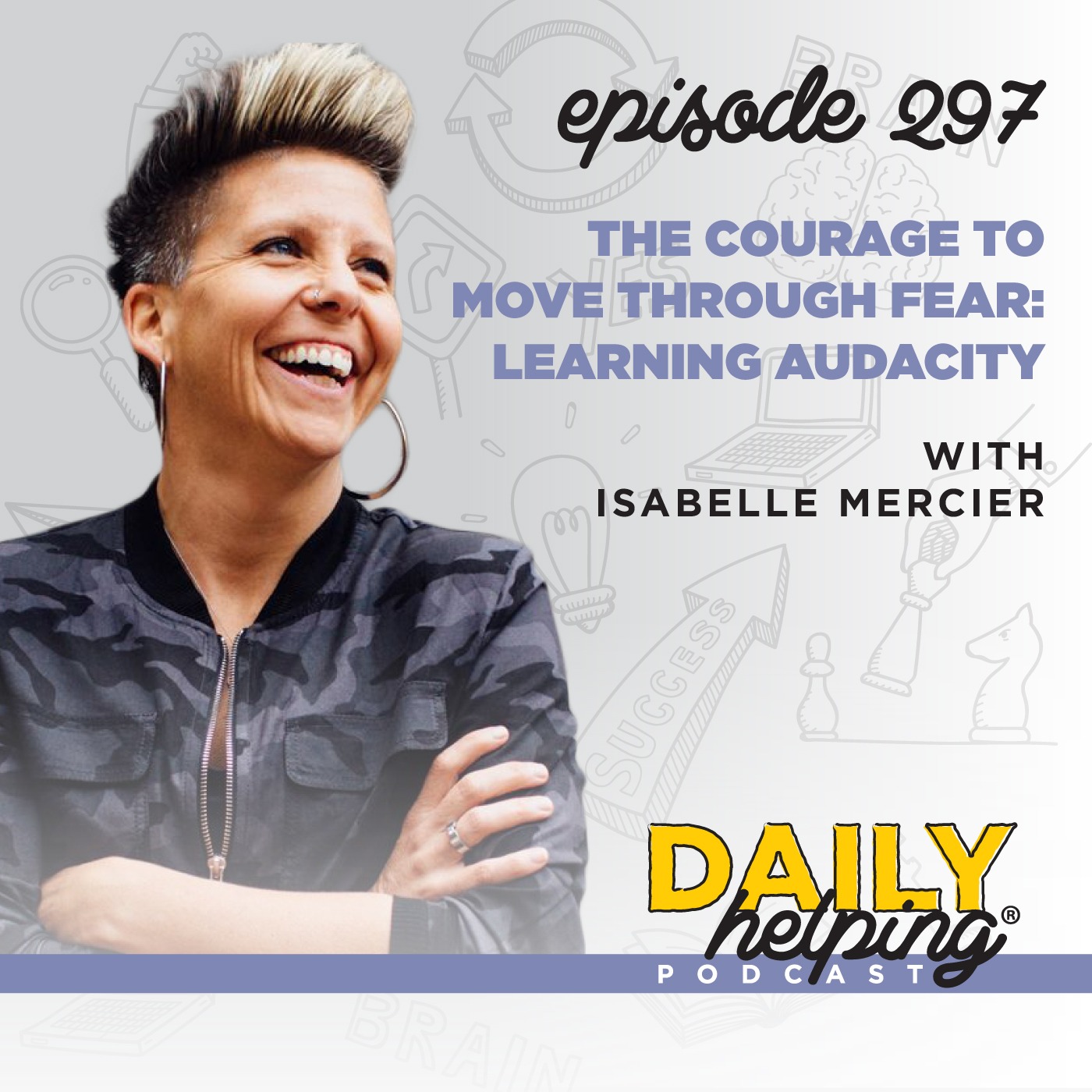 297. The Courage To Move Through Fear: Learning Audacity with Isabelle Mercier