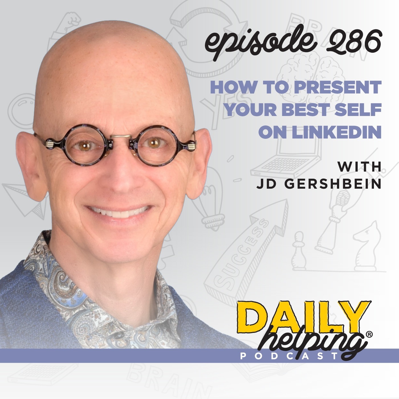 286. How to Present Your Best Self on LinkedIn with JD Gershbein