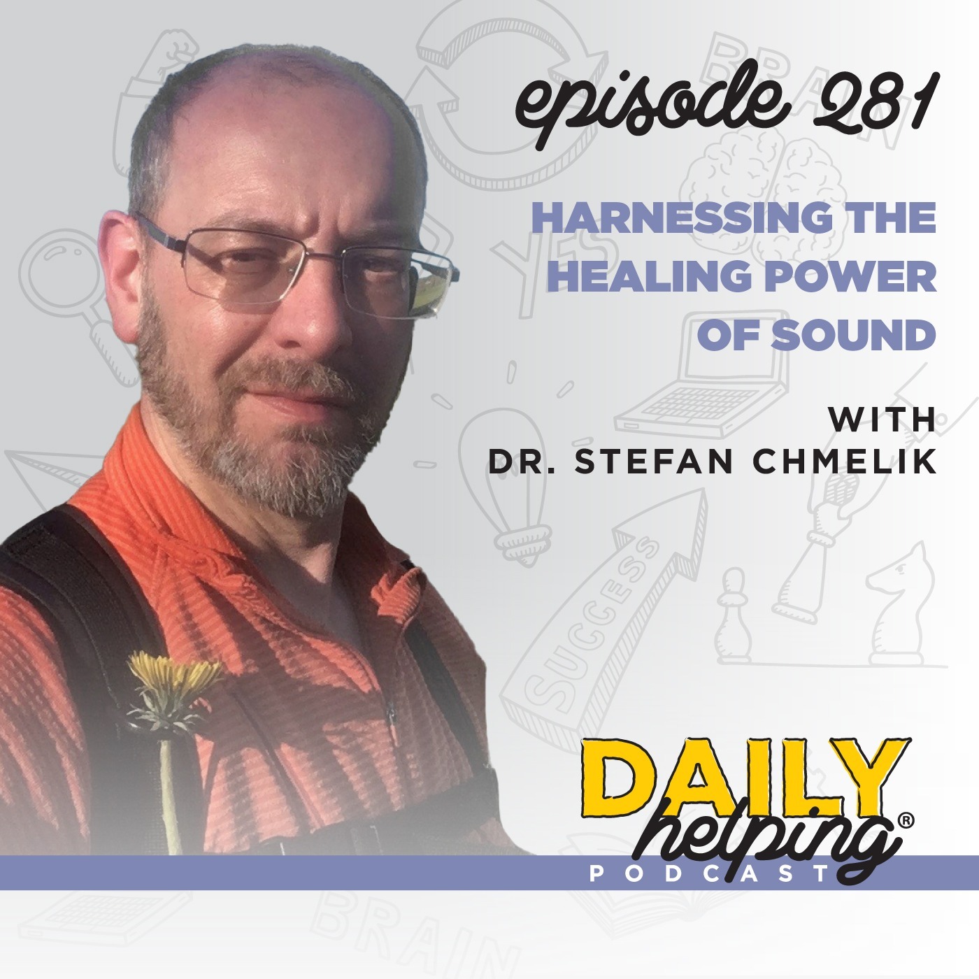 281. Harnessing the Healing Power of Sound with Dr. Stefan Chmelik