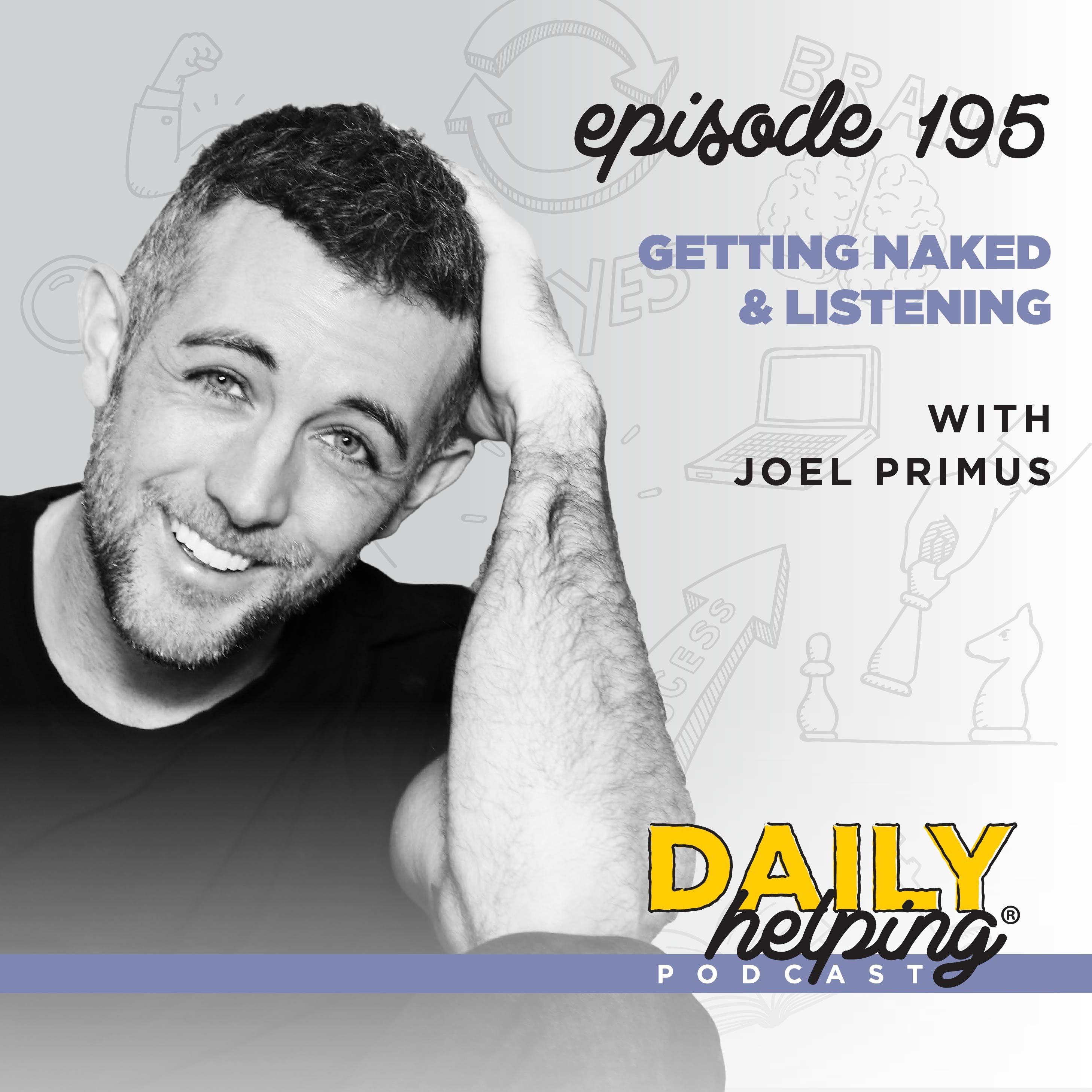 Ep. 195: Getting Naked & Listening | with Joel Primus