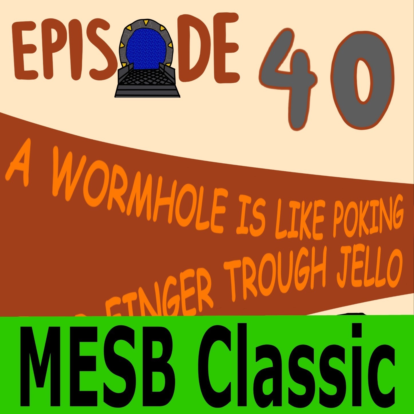 MESB EP#040 A Wormhole Is Like Poking Your Finger Through Jello episode artwork