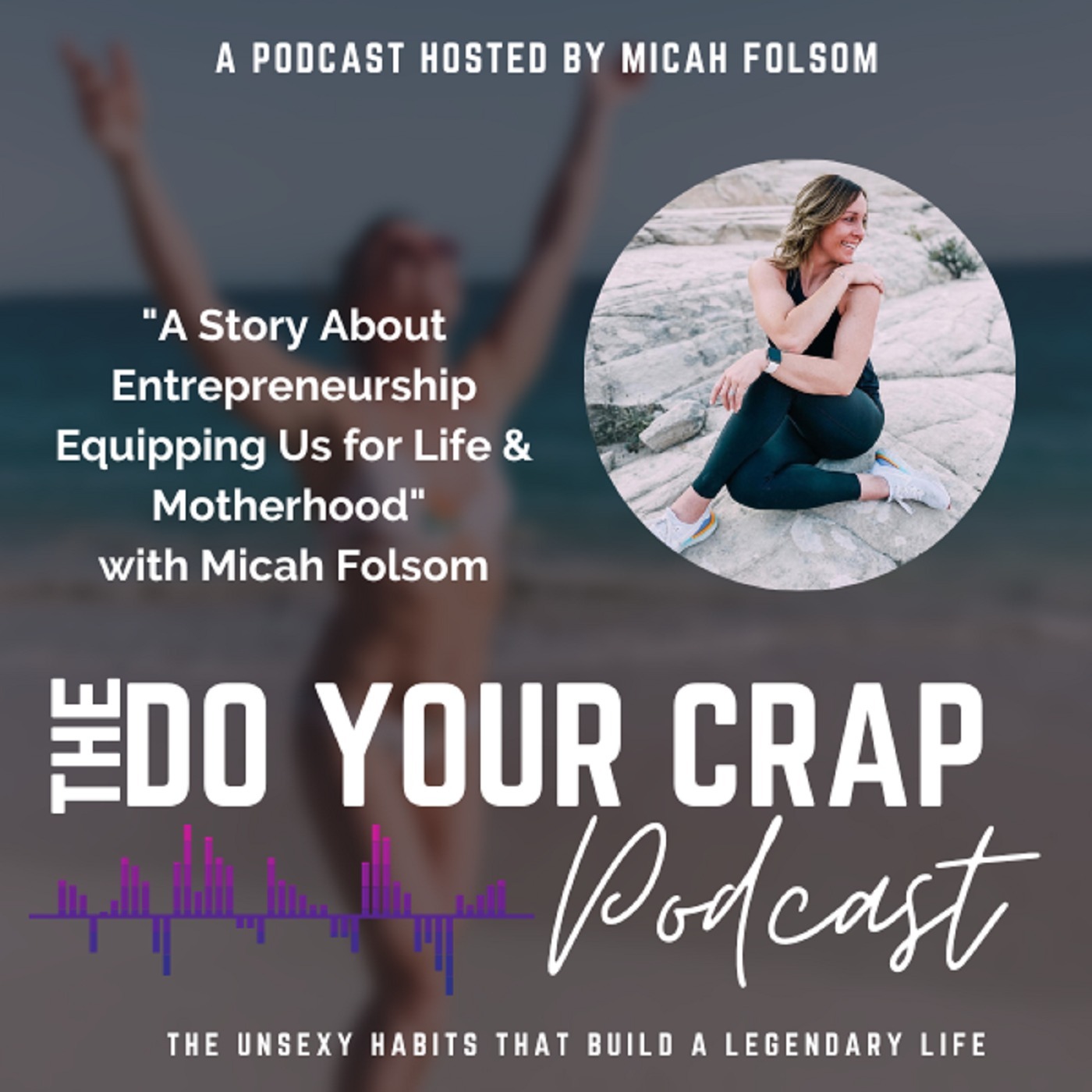 A Story About Entrepreneurship Equipping Us for Life & Motherhood with Micah Folsom
