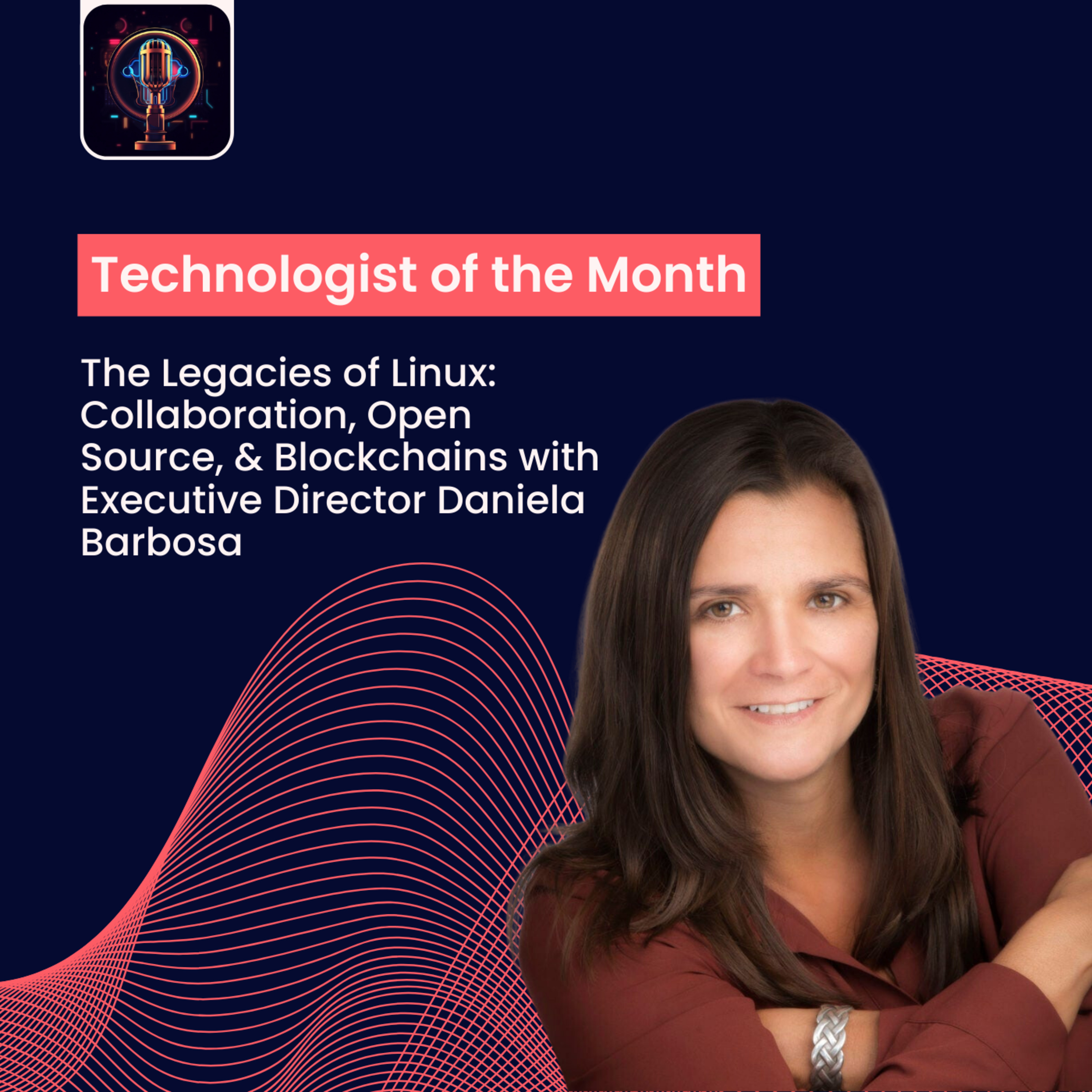 Episode 14- The Legacies of Linux: Collaboration, Open Source, & Blockchains with Executive Director Daniela Barbosa episode artwork