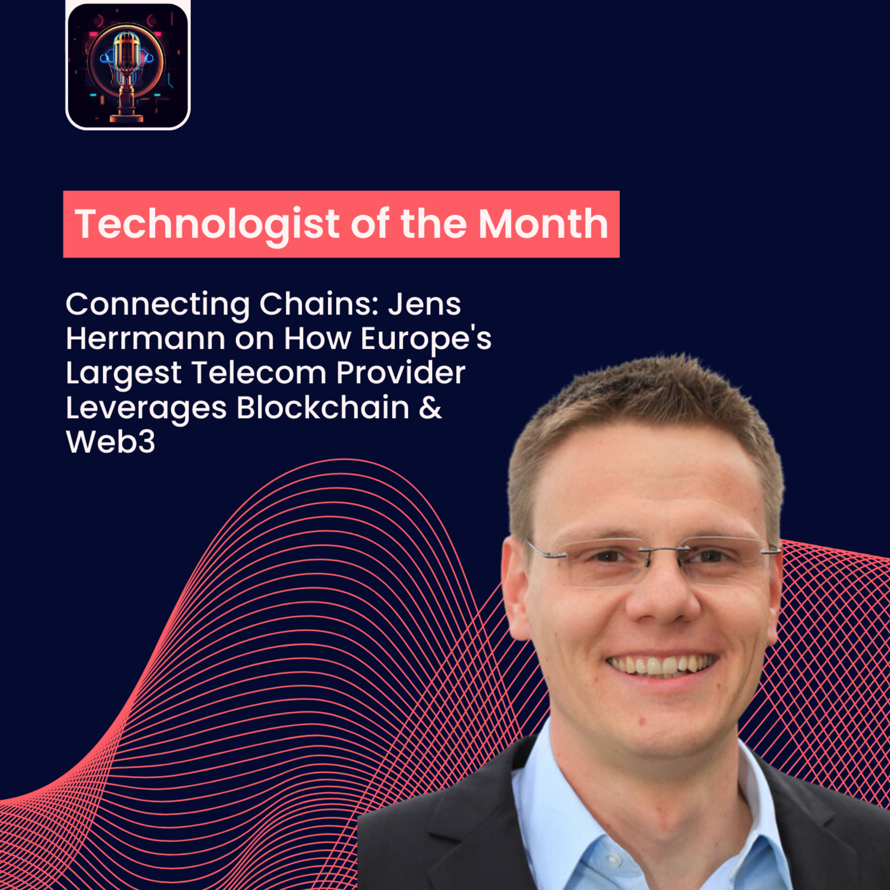 Episode 15- Connecting Chains: Jens Herrmann on How Europe's Largest Telecom Provider Leverages Blockchain & Web3 episode artwork