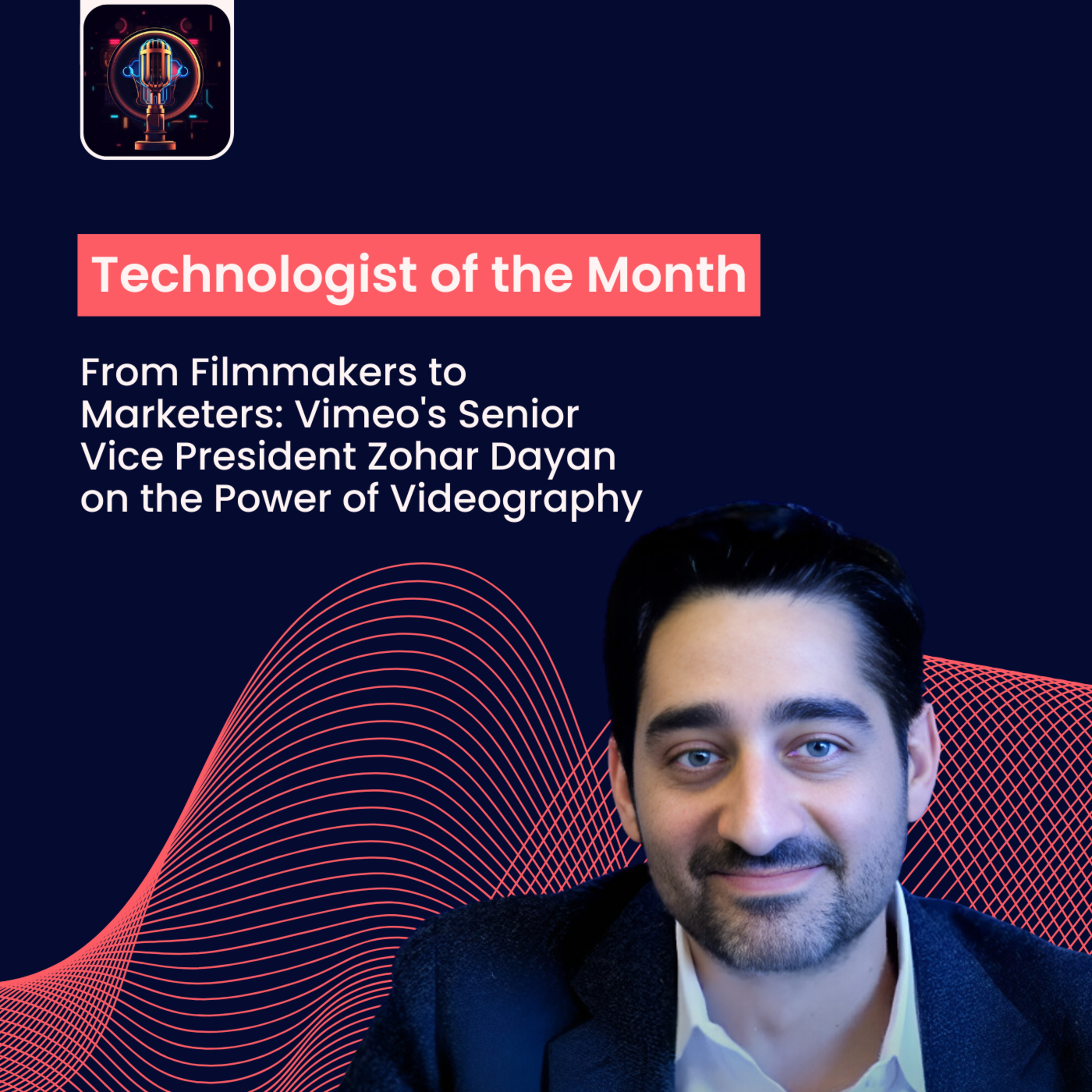 Episode 23- From Filmmakers to Marketers: Vimeo's Senior Vice President Zohar Dayan on the Power of Videography episode artwork