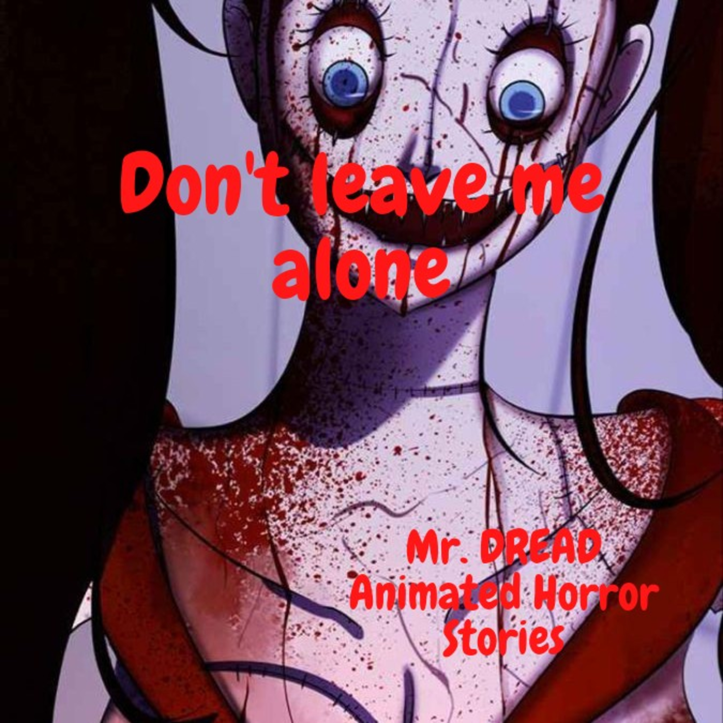 Don't leave me alone/ Mr. DREAD Animated Horror Stories