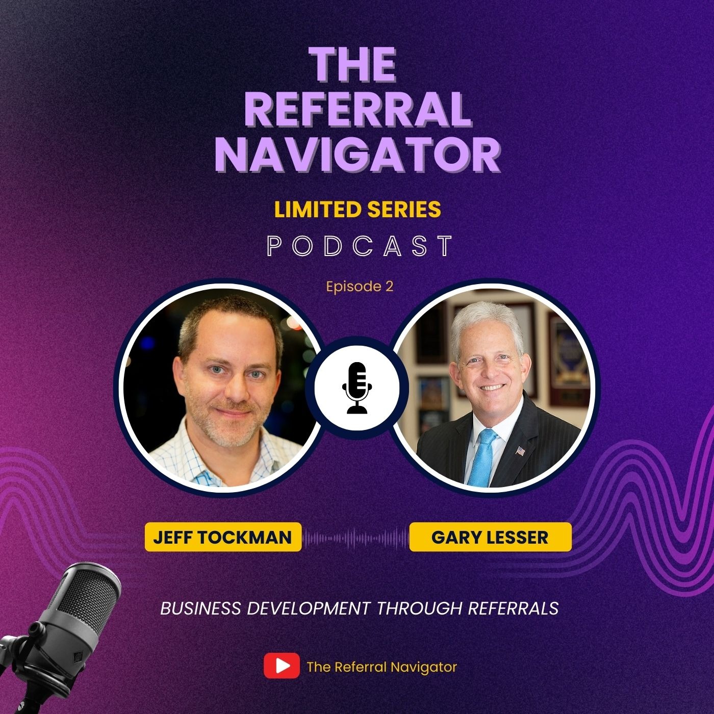 Jeff Tockman with Gary Lesser - Business Development Through Referrals episode artwork