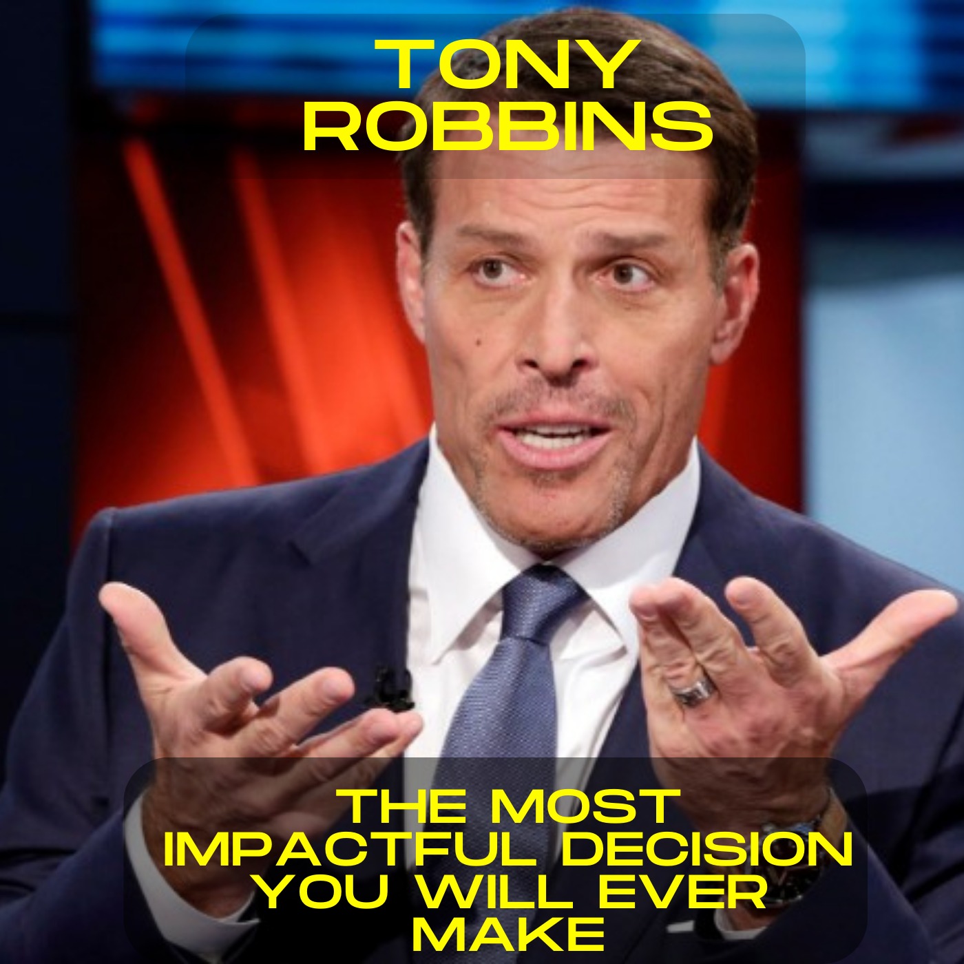 Tony Robbins; the most impactful decision you will ever make motivational speech