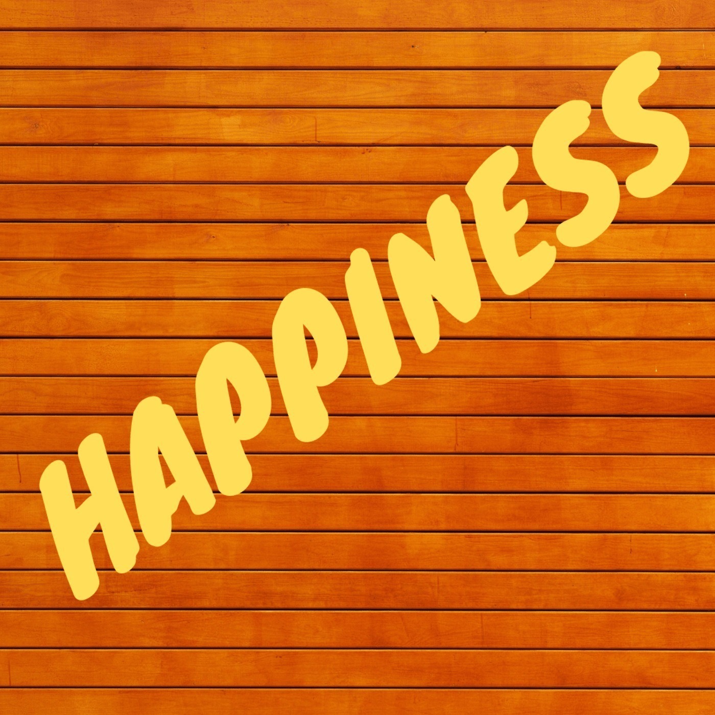 Episode 58 - HAPPINESS
