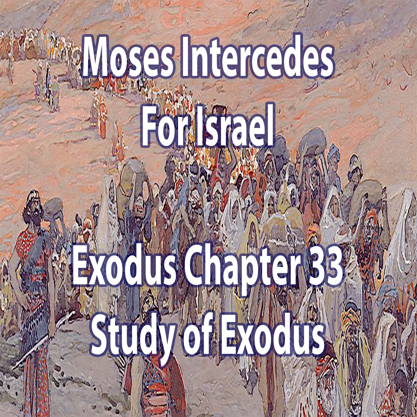 Moses Intercedes For Israel (Exodus Chapter 33) episode artwork