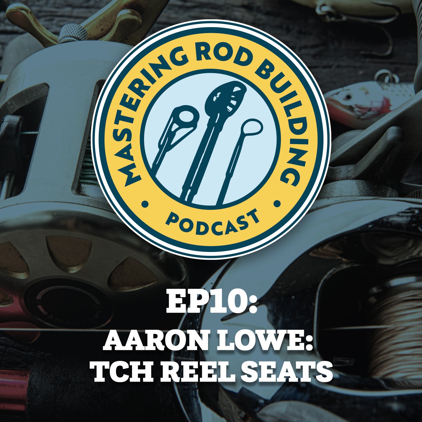 Mastering Rod Building - Aaron Lowe: TCH Reel Seats - Podcast Addict