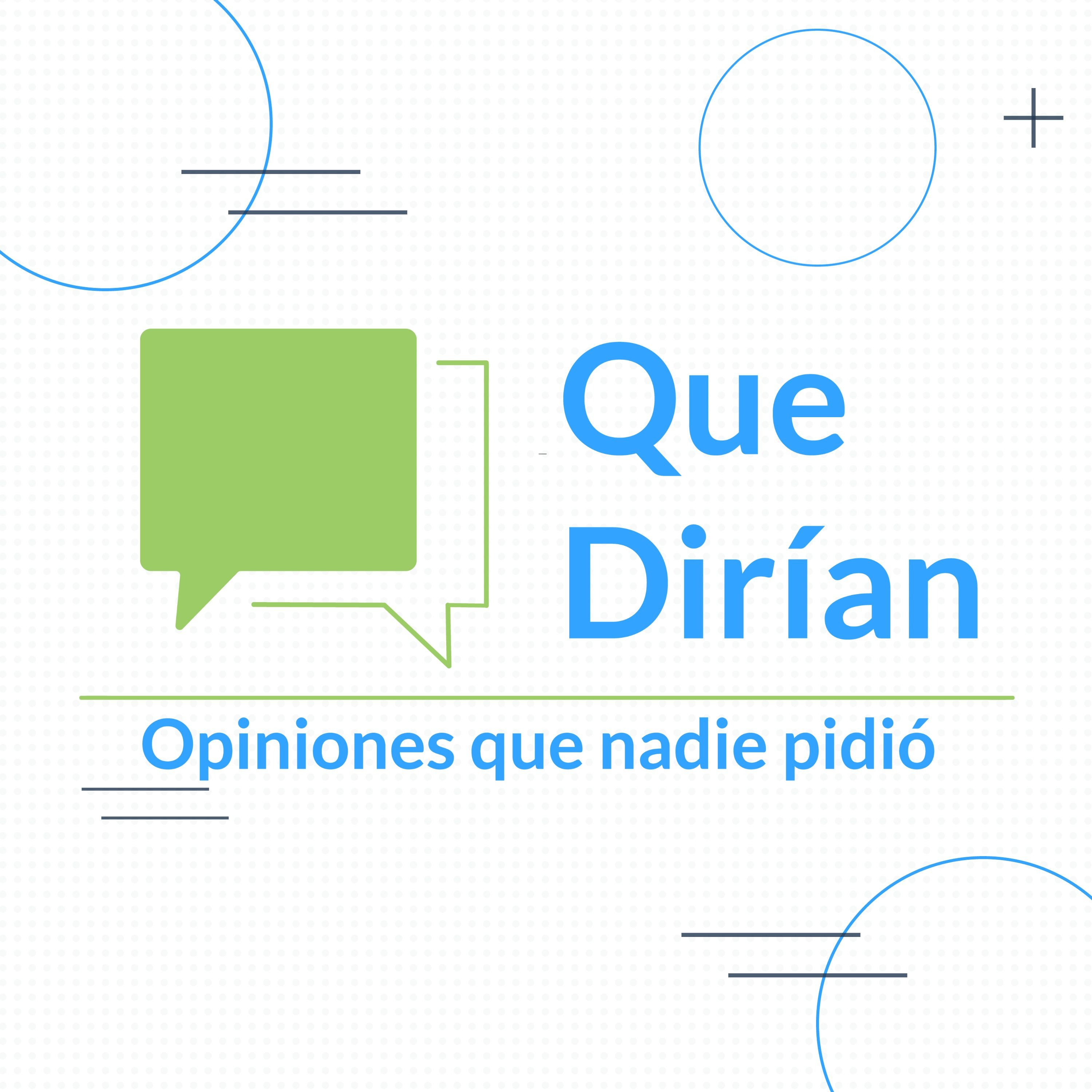Que Dirian