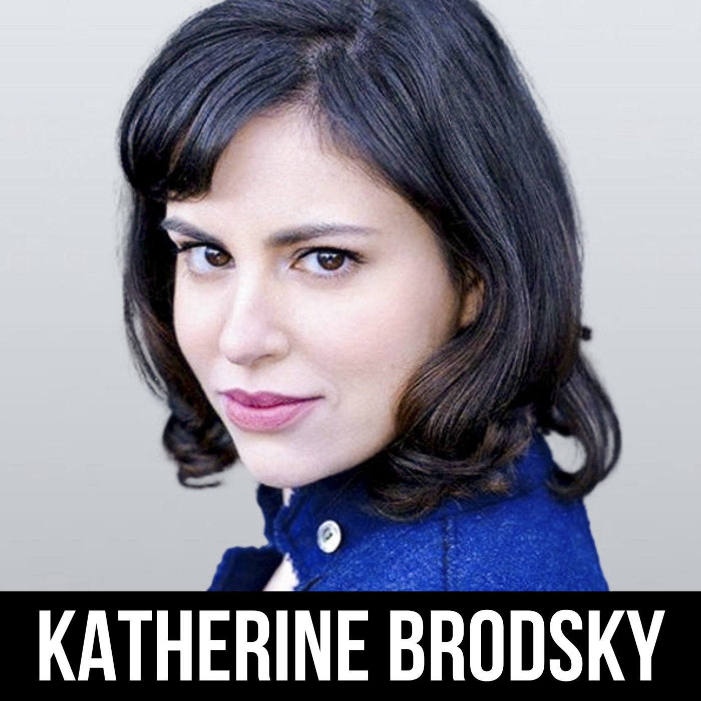 #292 Katherine Brodsky - Finding Your Voice And Speaking Up