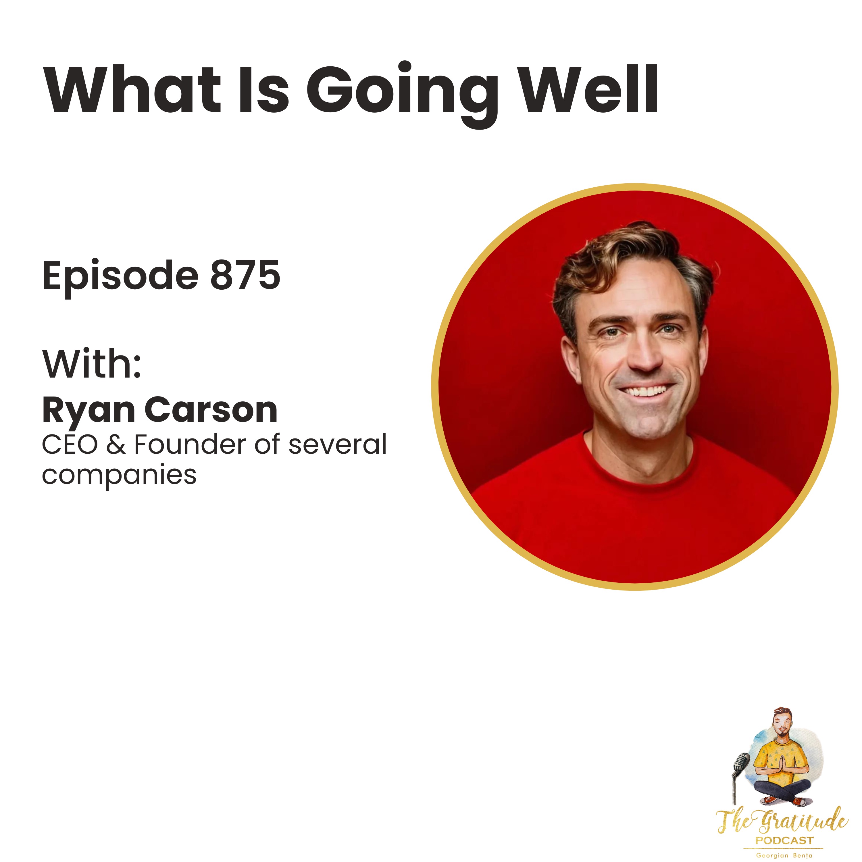 What Is Going Well - Ryan Carson (ep. 875)
