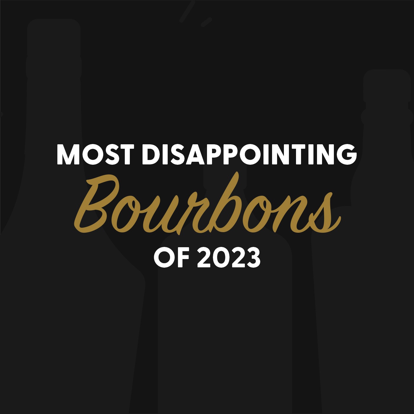 Most Disappointing Bourbons of 2023