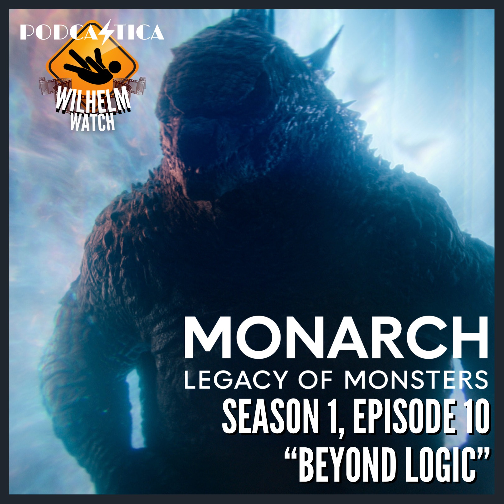 WILHELM WATCH / HOUSE PODCASTICA - Monarch: Legacy of Monsters S01E10 