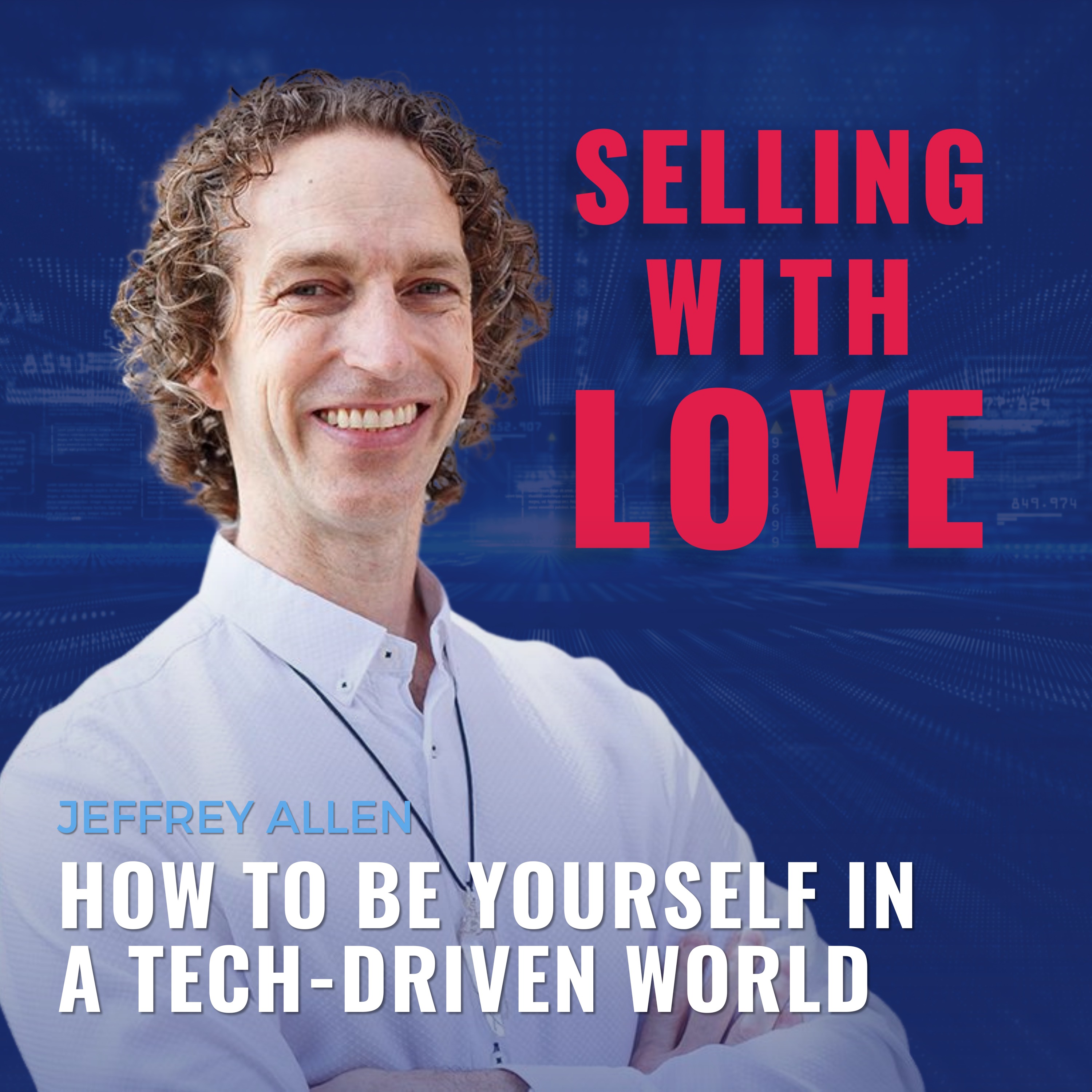 How to Be Yourself in a Tech-Driven World with Jeffrey Allen