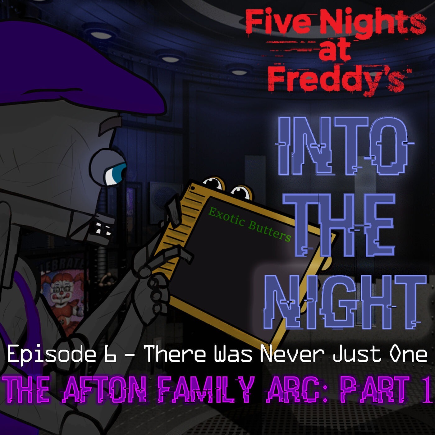 Episode 6 - There Was Never Just One (The Afton Family ARC: Part 1)