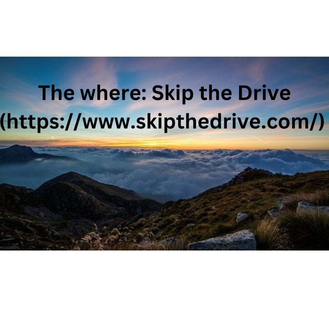 The where: Skip the Drive (https://www.skipthedrive.com/) episode artwork