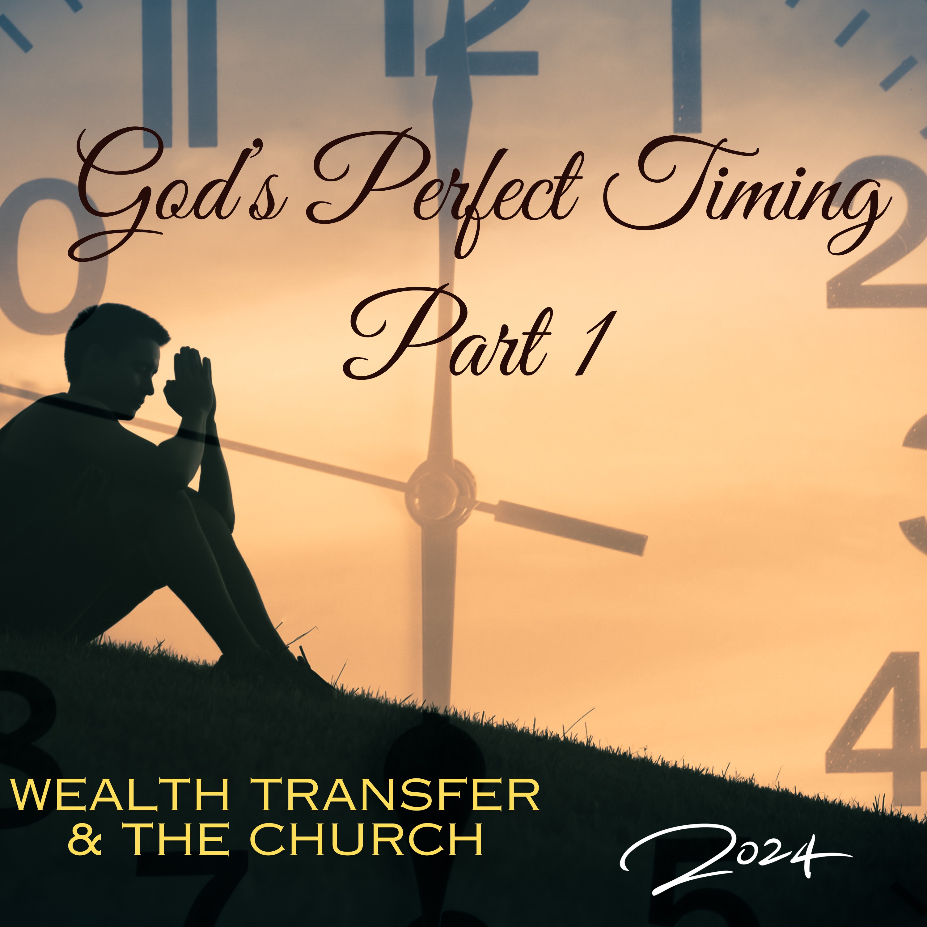 God's Perfect Timing-Part 1 The Wealth Transfer & The Church