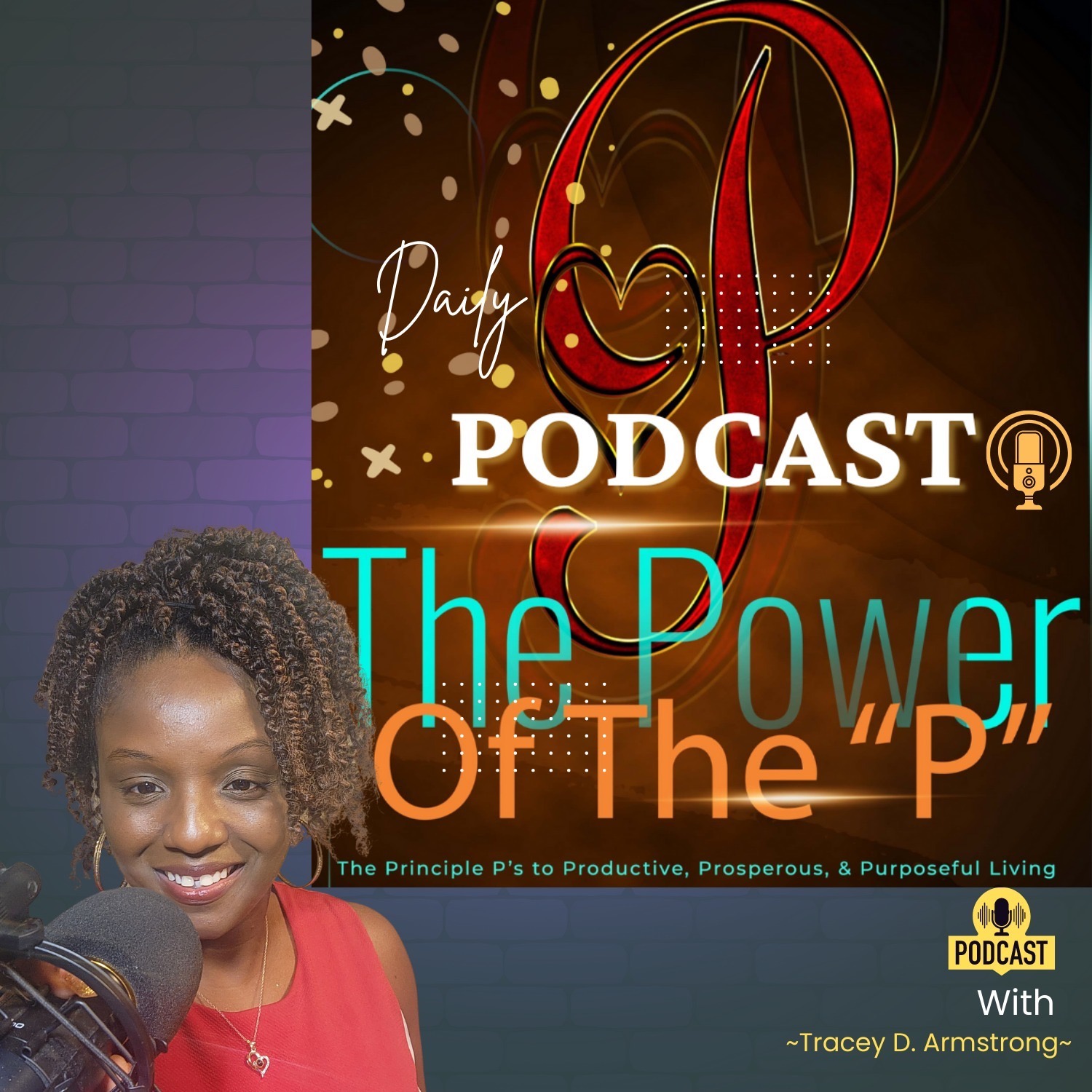 The Power of the "P": The Principle P's to Productive, Prosperous, & Purposeful Living podcast artwork