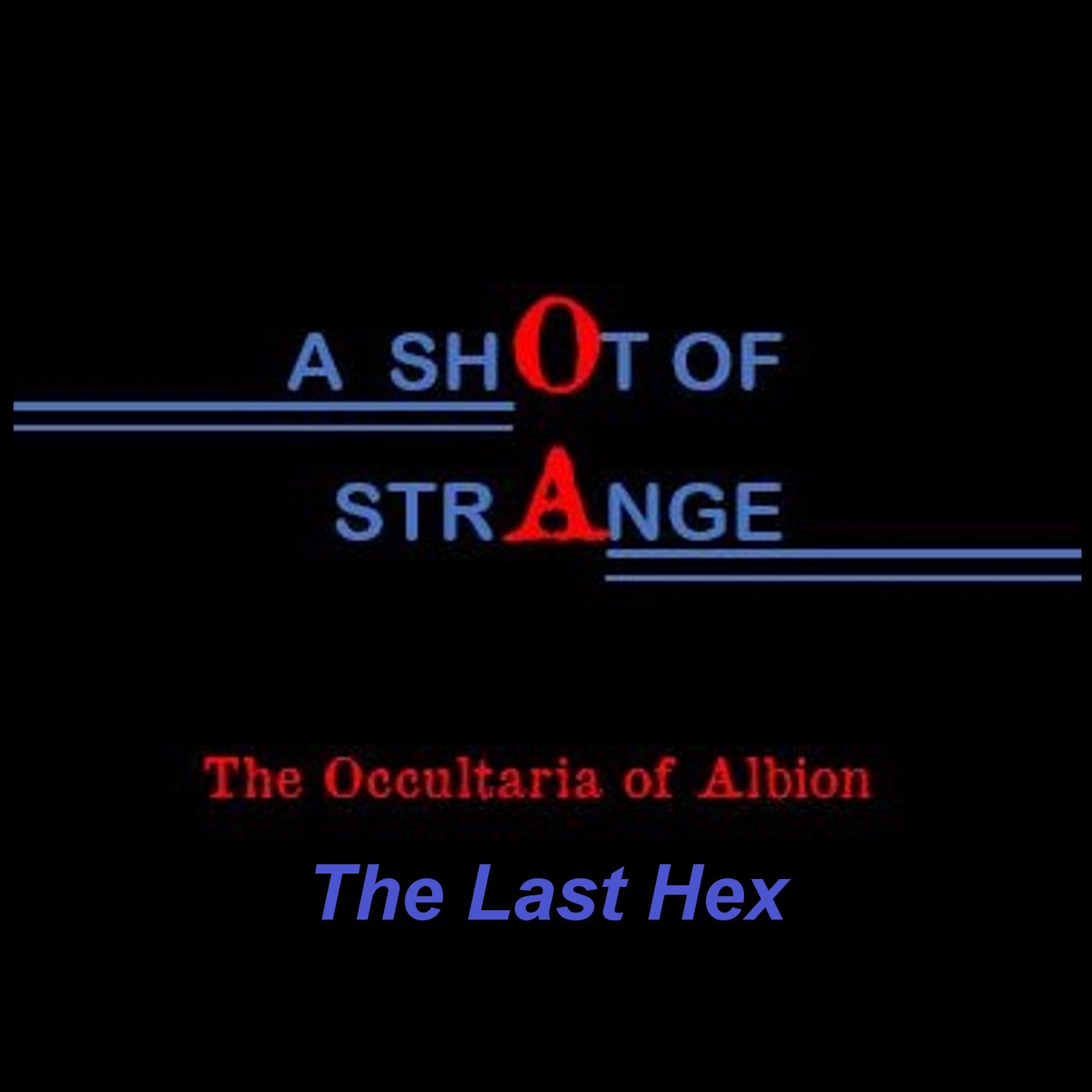 A Shot of Strange: 20. The Last Hex