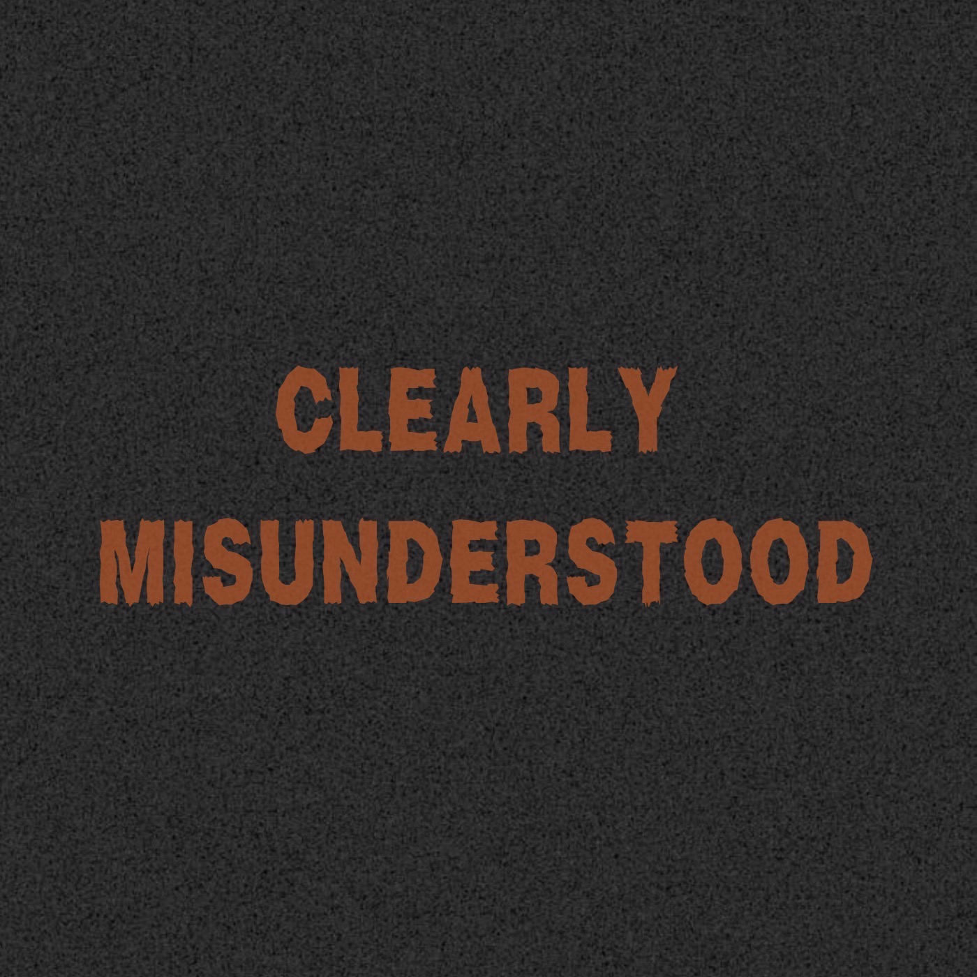 Clearly Misunderstood