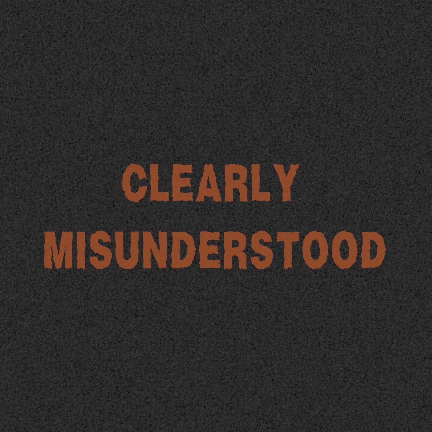 Clearly Misunderstood
