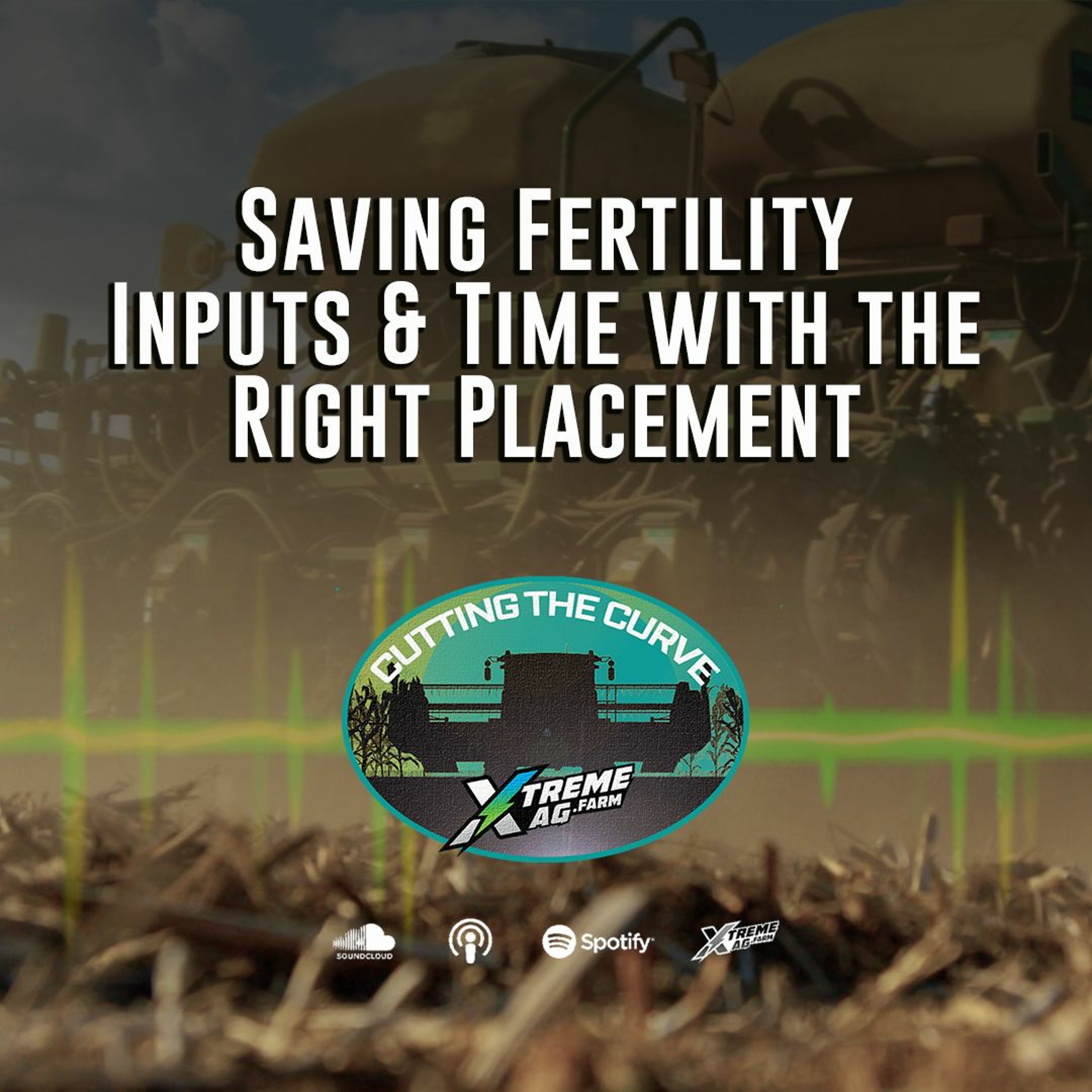 Saving Fertility Inputs & Time with the Right Placement episode artwork