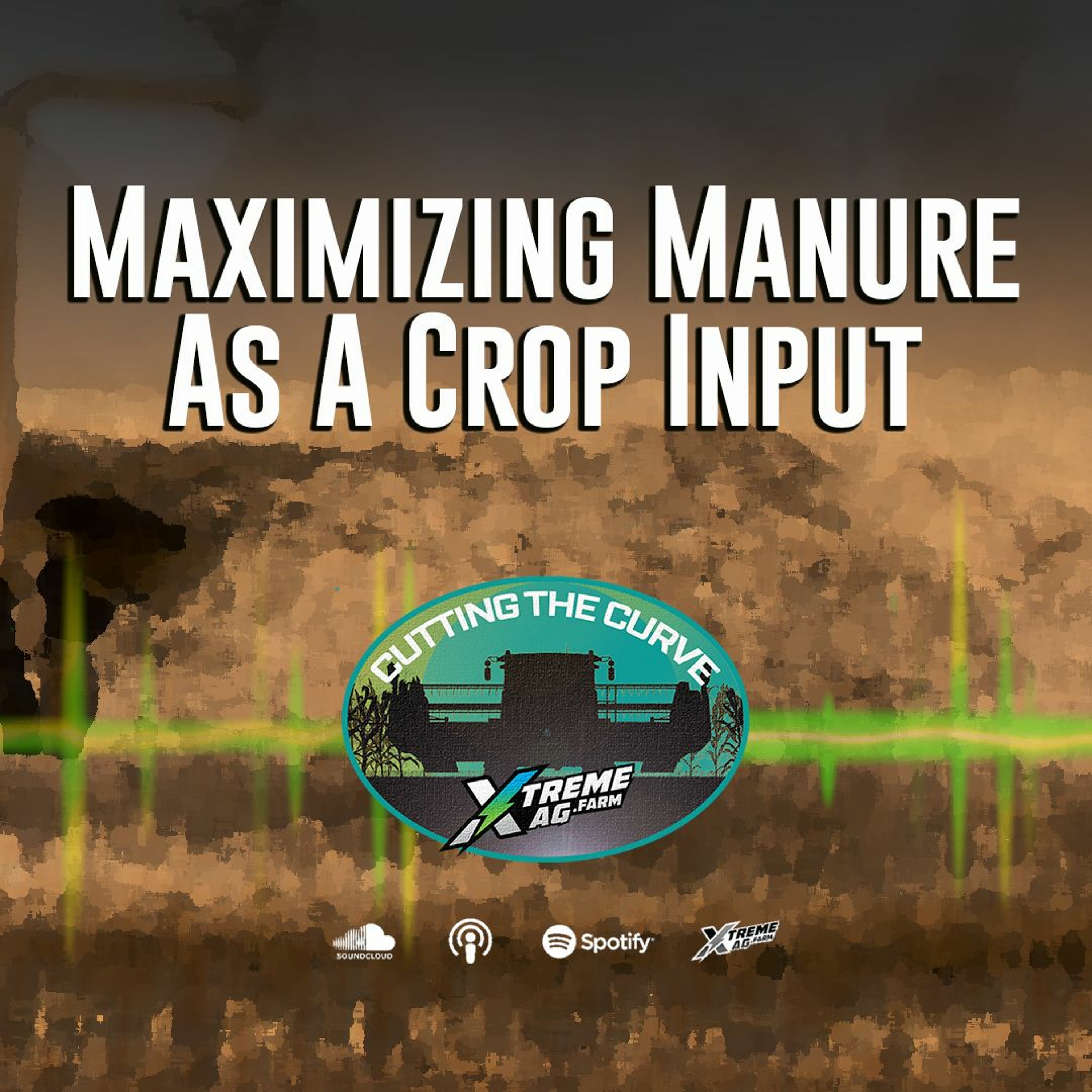 XtremeAg: Cutting The Curve Podcast