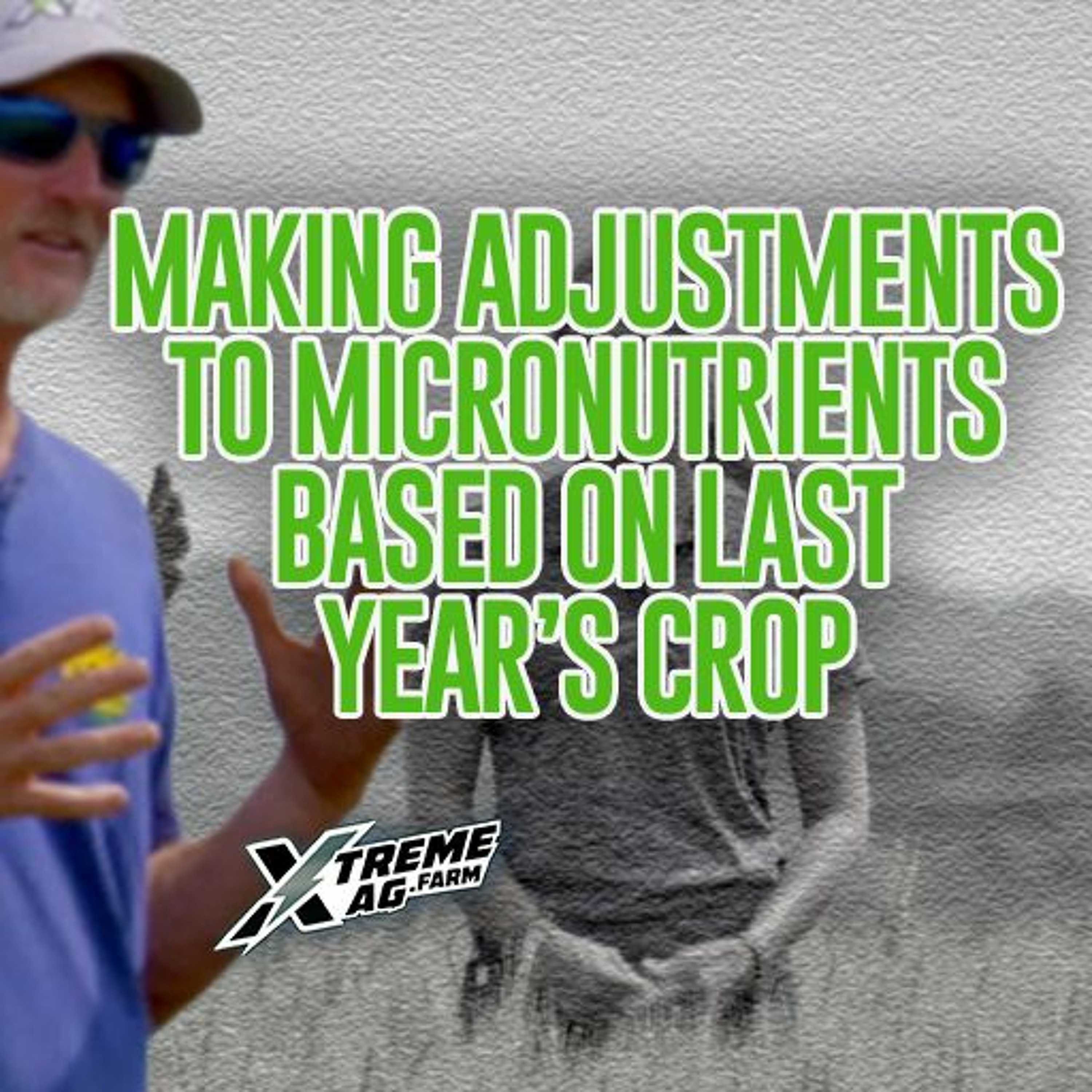 MAKING ADJUSTMENTS TO MICRONUTRIENTS BASED ON LAST YEAR’S CROP episode artwork