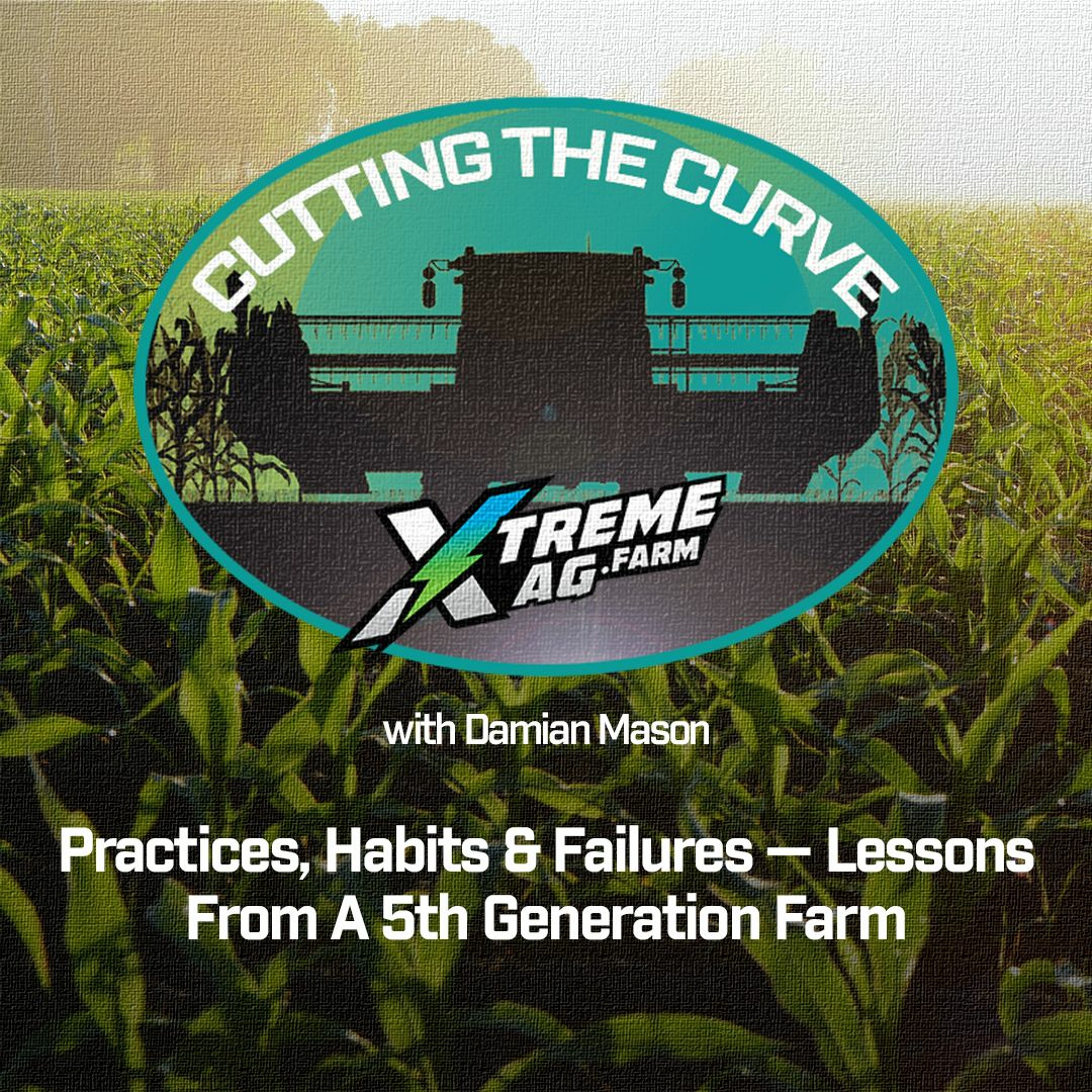 Practices, Habits & Failures — Lessons From A 5th Generation Farm episode artwork