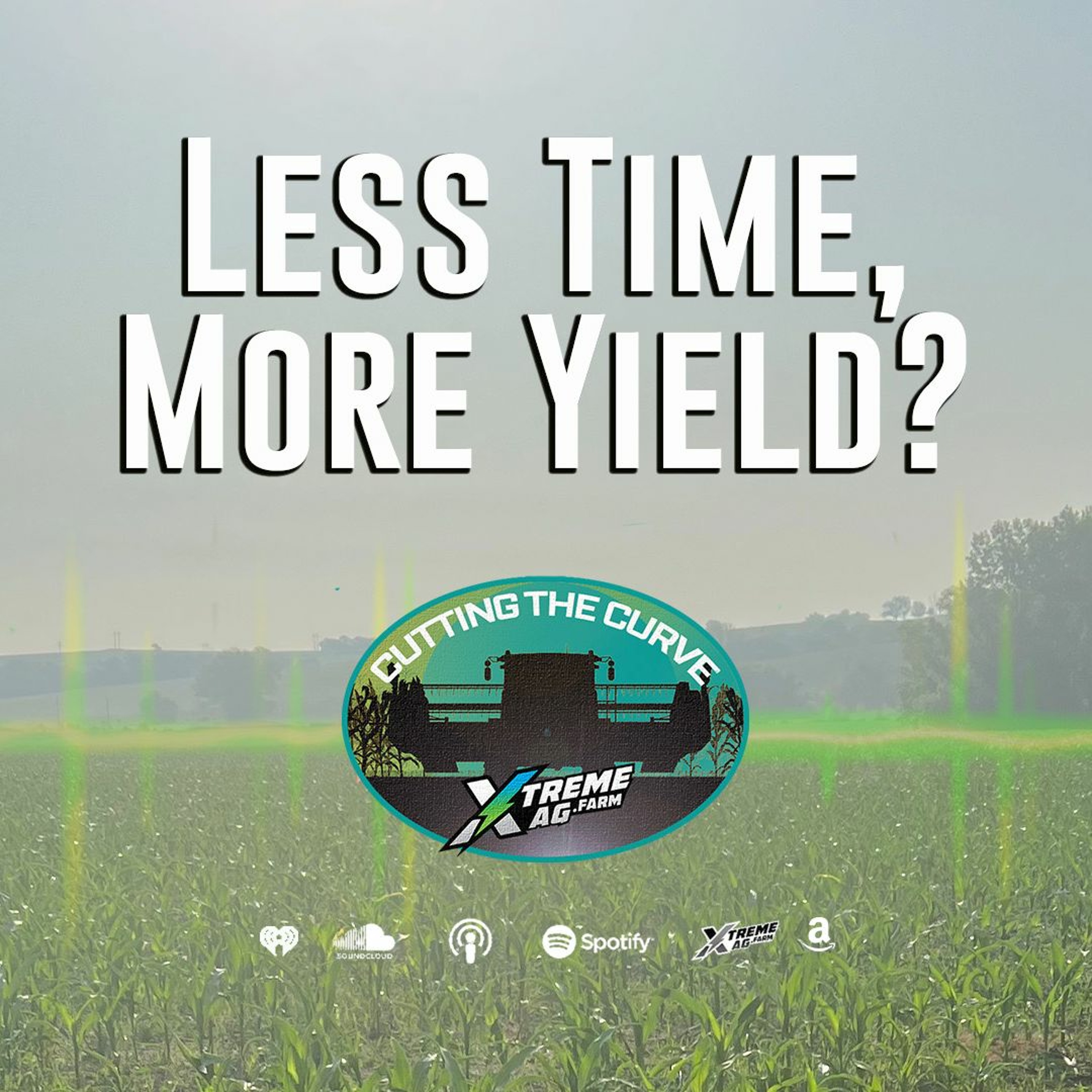 XtremeAg: Cutting The Curve Podcast