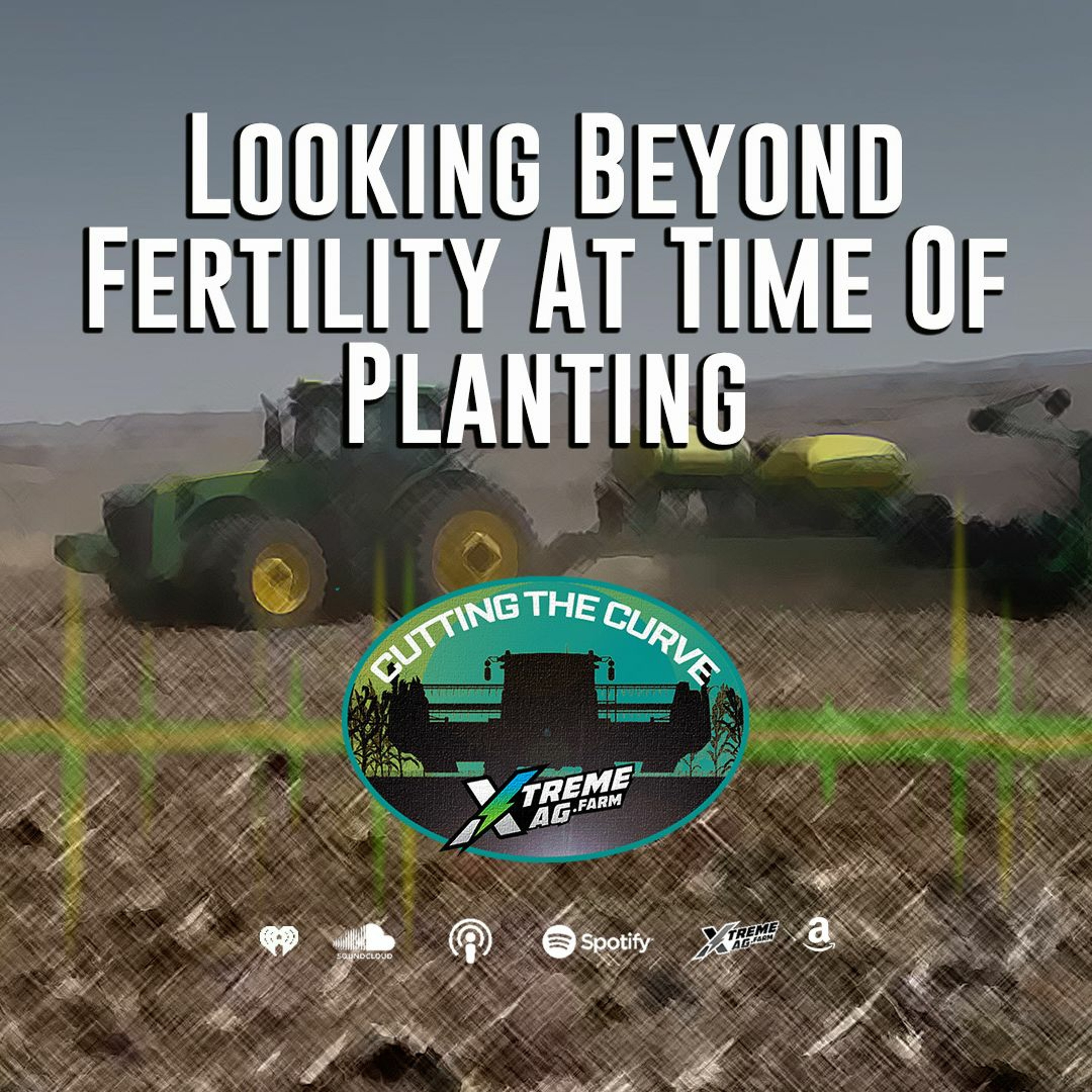 Looking Beyond Fertility At Time Of Planting episode artwork