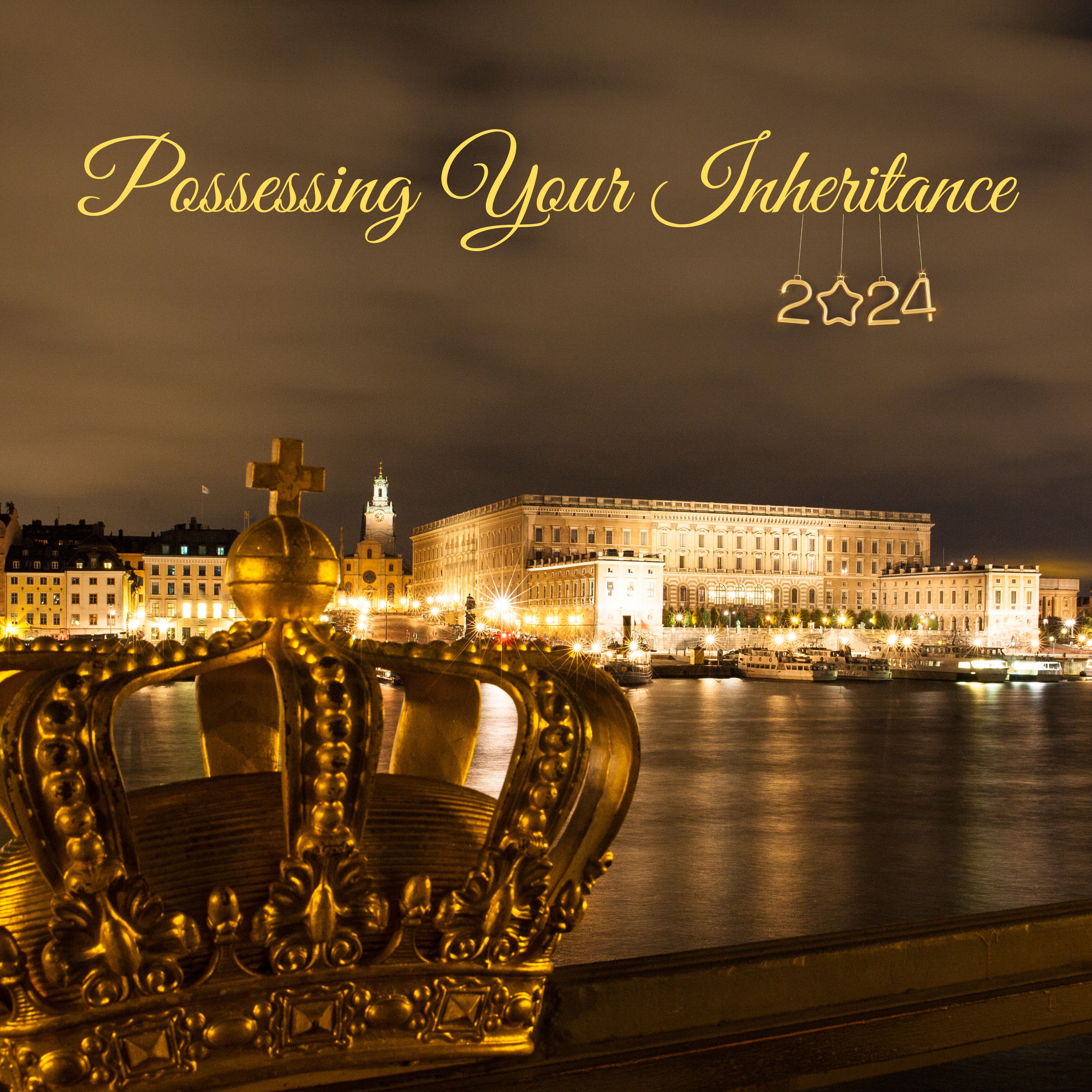 Possessing Your Inheritance! #2024