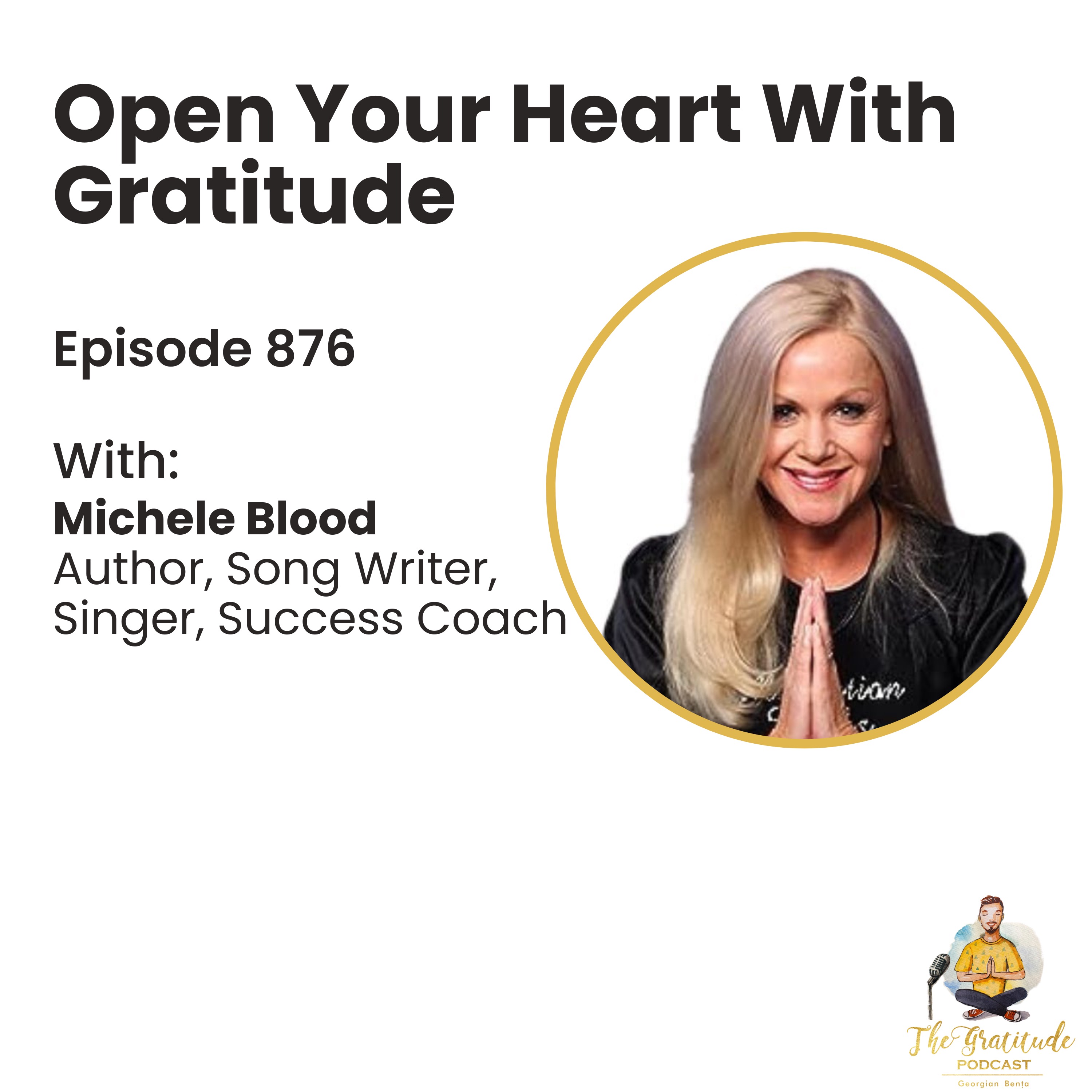 Open Your Heart With Gratitude - Michele Blood (ep. 876)