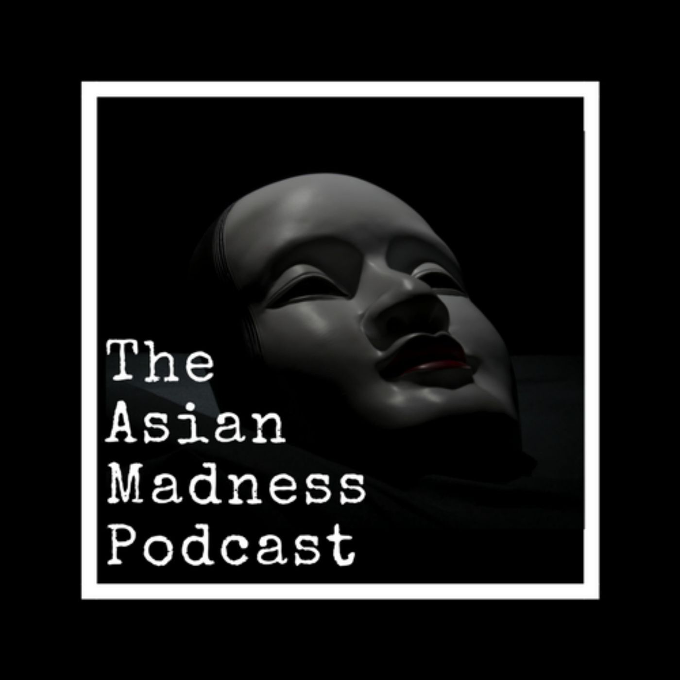 Welcome to The Asian Madness Podcast