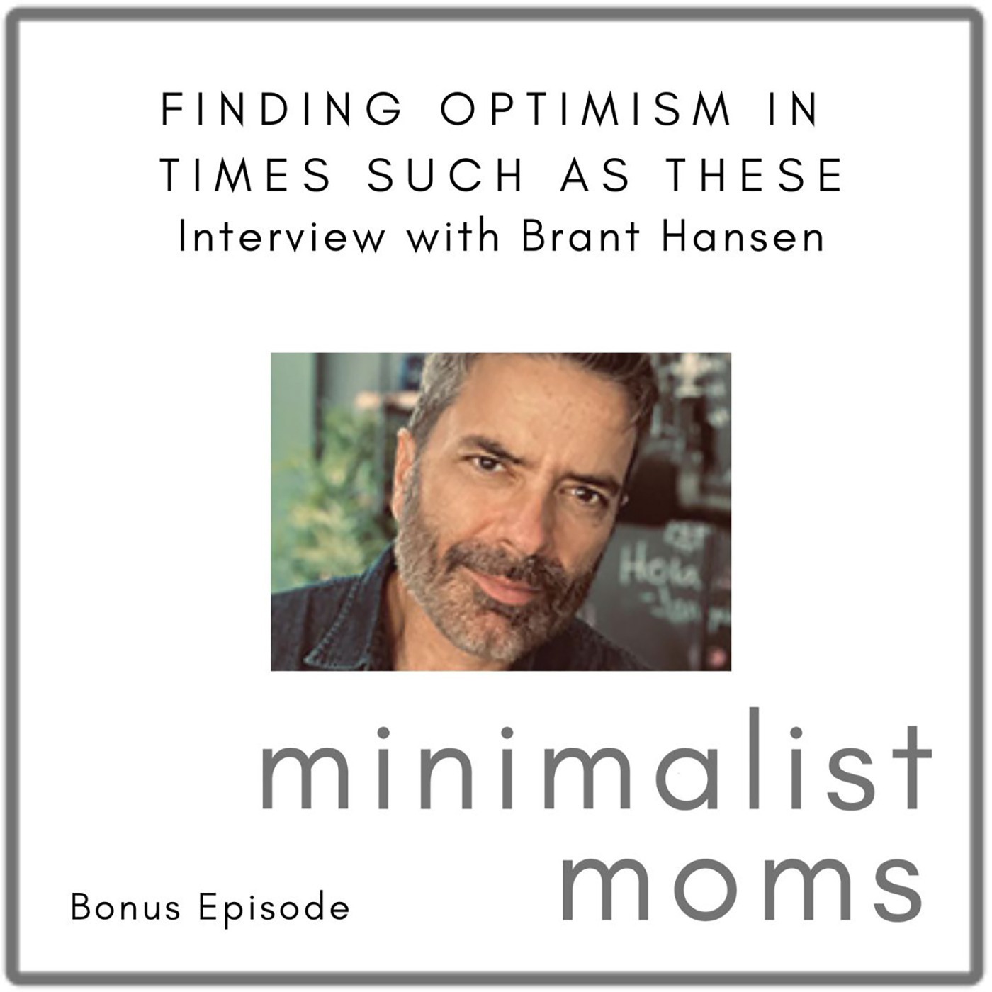 Finding Optimism in Times Such as These with Brant Hansen (Bonus Episode)
