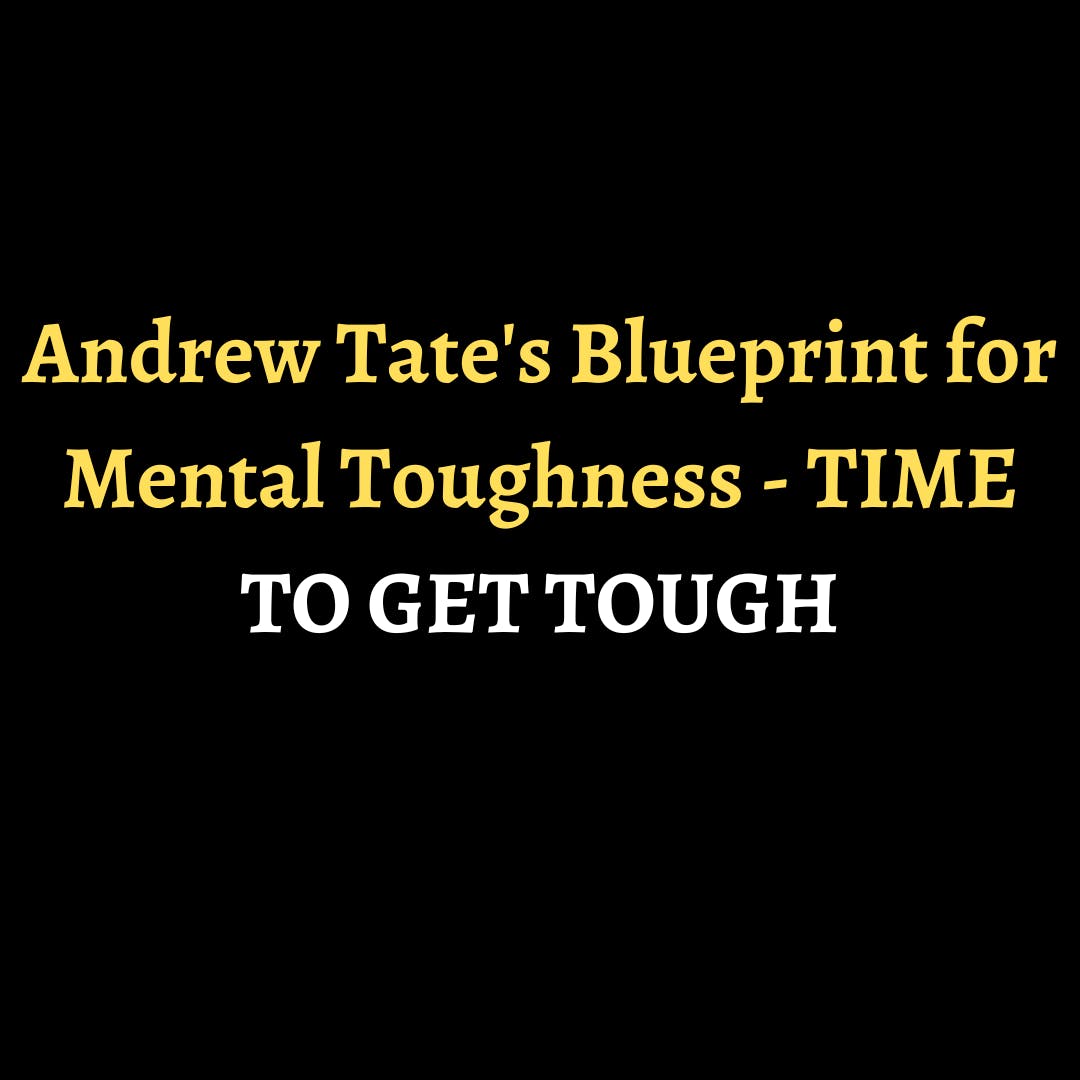 Andrew Tate's Blueprint for Mental Toughness - TIME TO GET TOUGH episode artwork