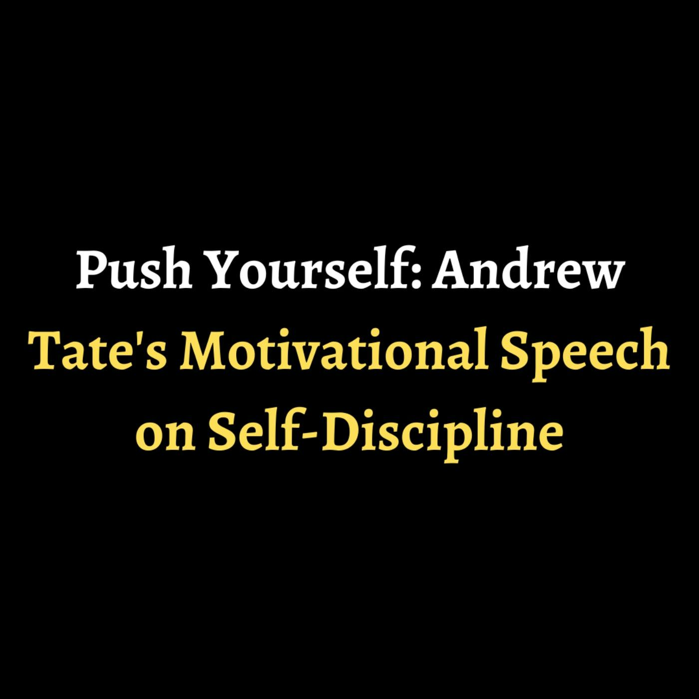 Push Yourself: Andrew Tate's Motivational Speech on Self-Discipline episode artwork